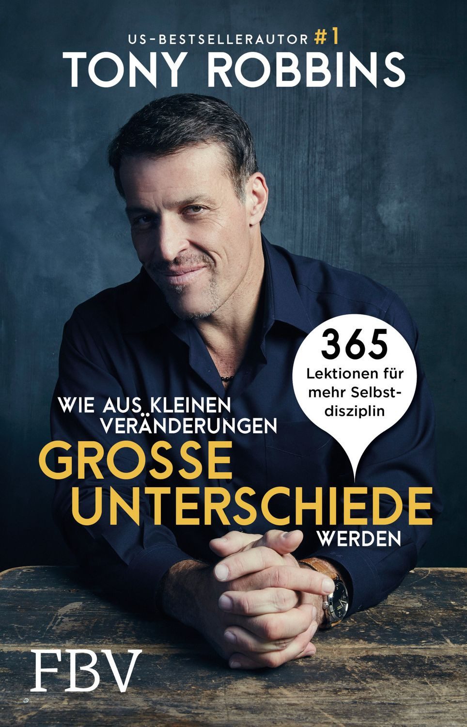 Wie aus kleinen Veränderungen große Unterschiede werden / Tony Robbins