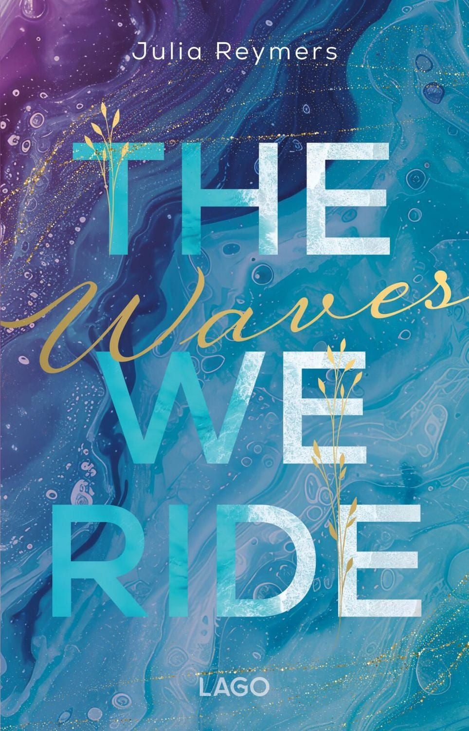 The Waves We Ride (Pacific Dreams, Bd. 1) / Julia Reymers