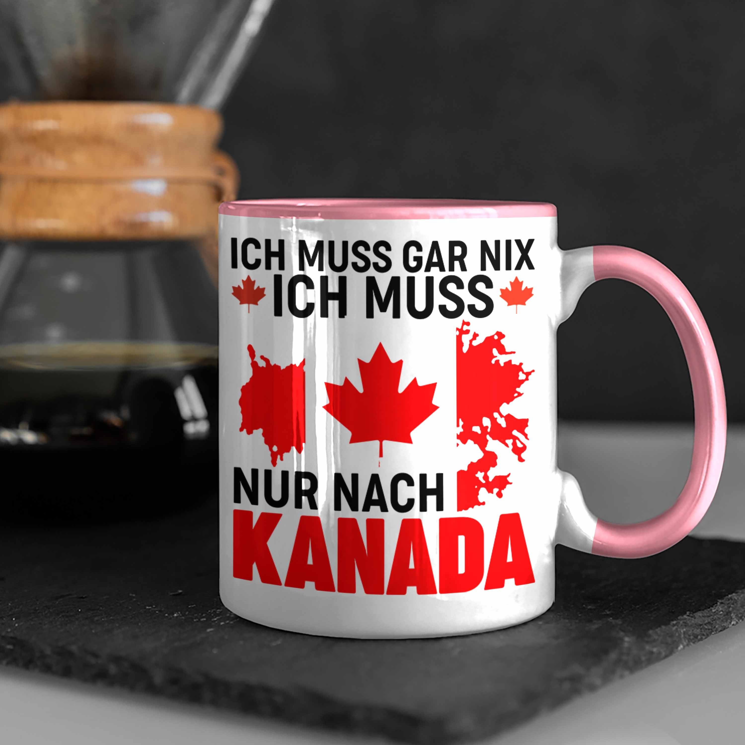 Trendation Rosa - Geschenk Tasse Tasse Nach Muss Nix Kanada Auslandsjahr Ich Geschenkidee Trendation Kanada Reise Muss Gar Nur Ich