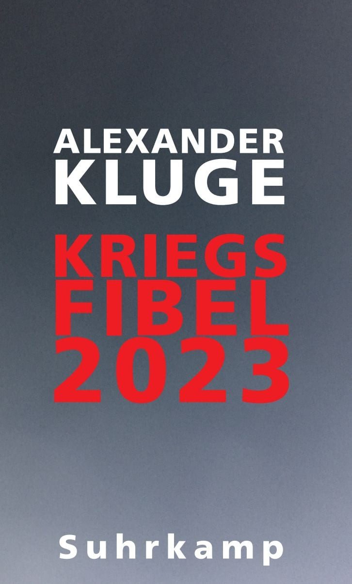 Kriegsfibel 2023 / Alexander Kluge