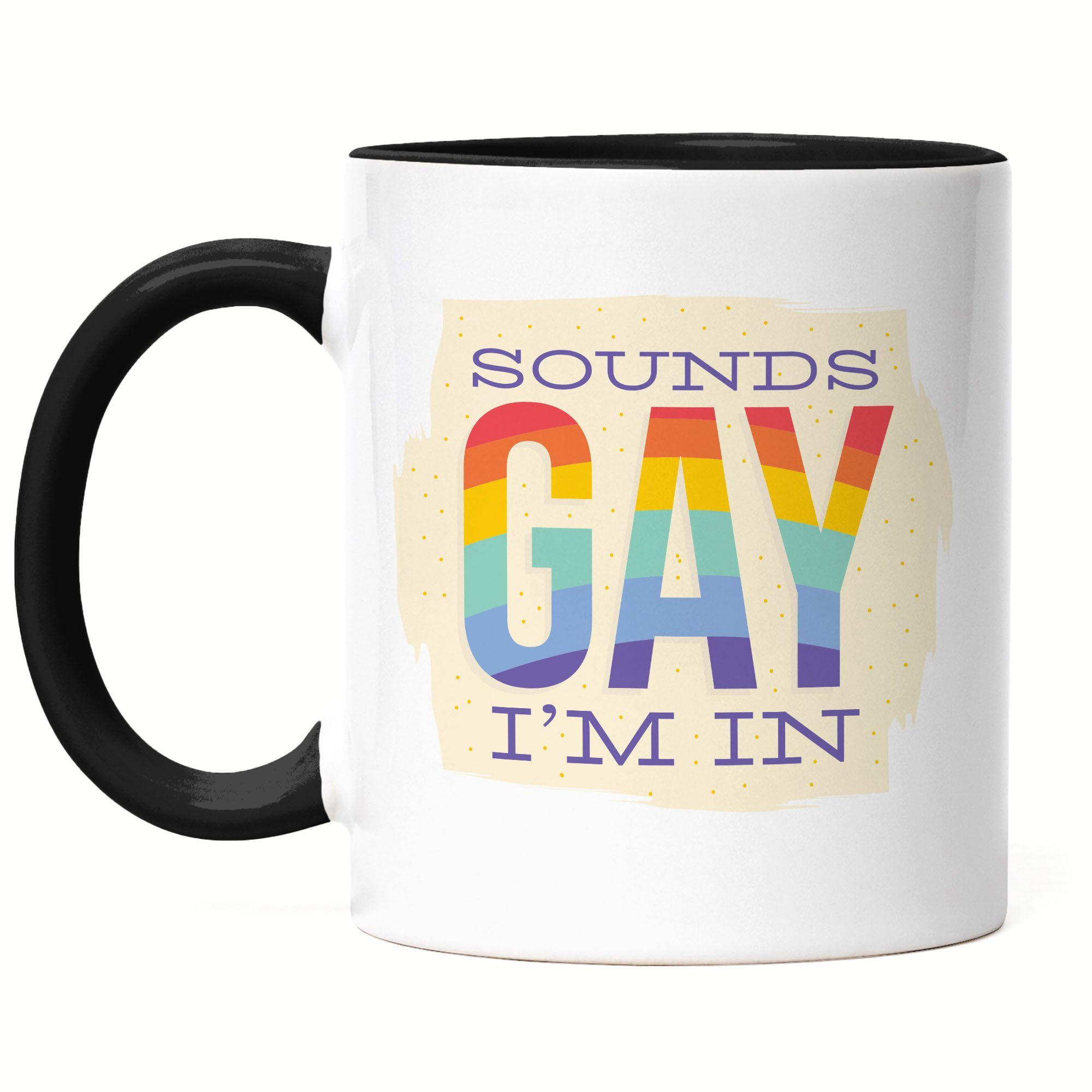 Hey!Print Tasse Sounds Gay I'm In Tasse LGBT Lustig Gay Rainbow LGBTQ Pride Queer Homosexuell CSD Pride Week, Keramik Schwarz