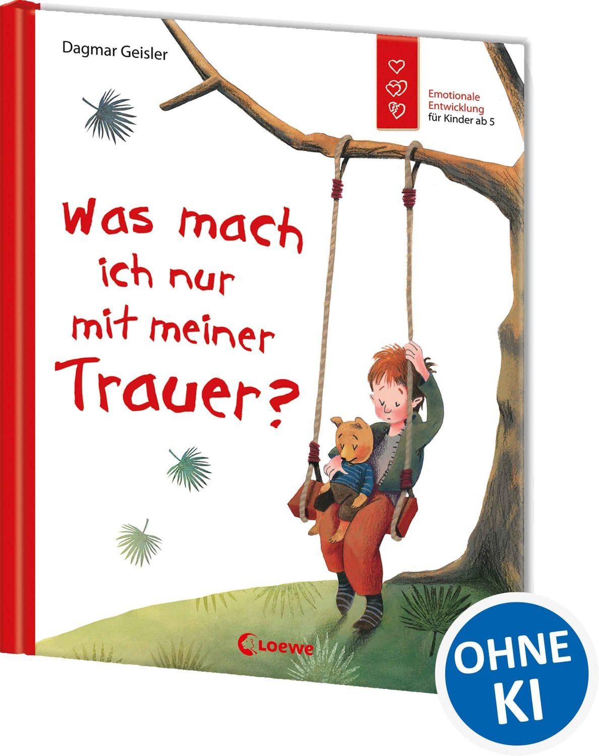 Was mach ich nur mit meiner Trauer? (Starke Kinder, glückliche Eltern) / Dagmar Geisler, Emotionale Entwicklung; Buch über Gefühle für Kinder ab 5