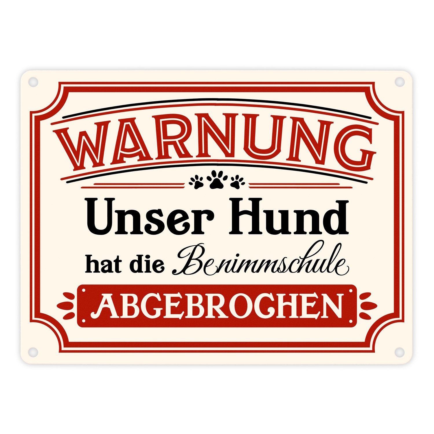 Metallschild Warnung Unser Hund hat die Benimmschule abgebrochen Metallschild in