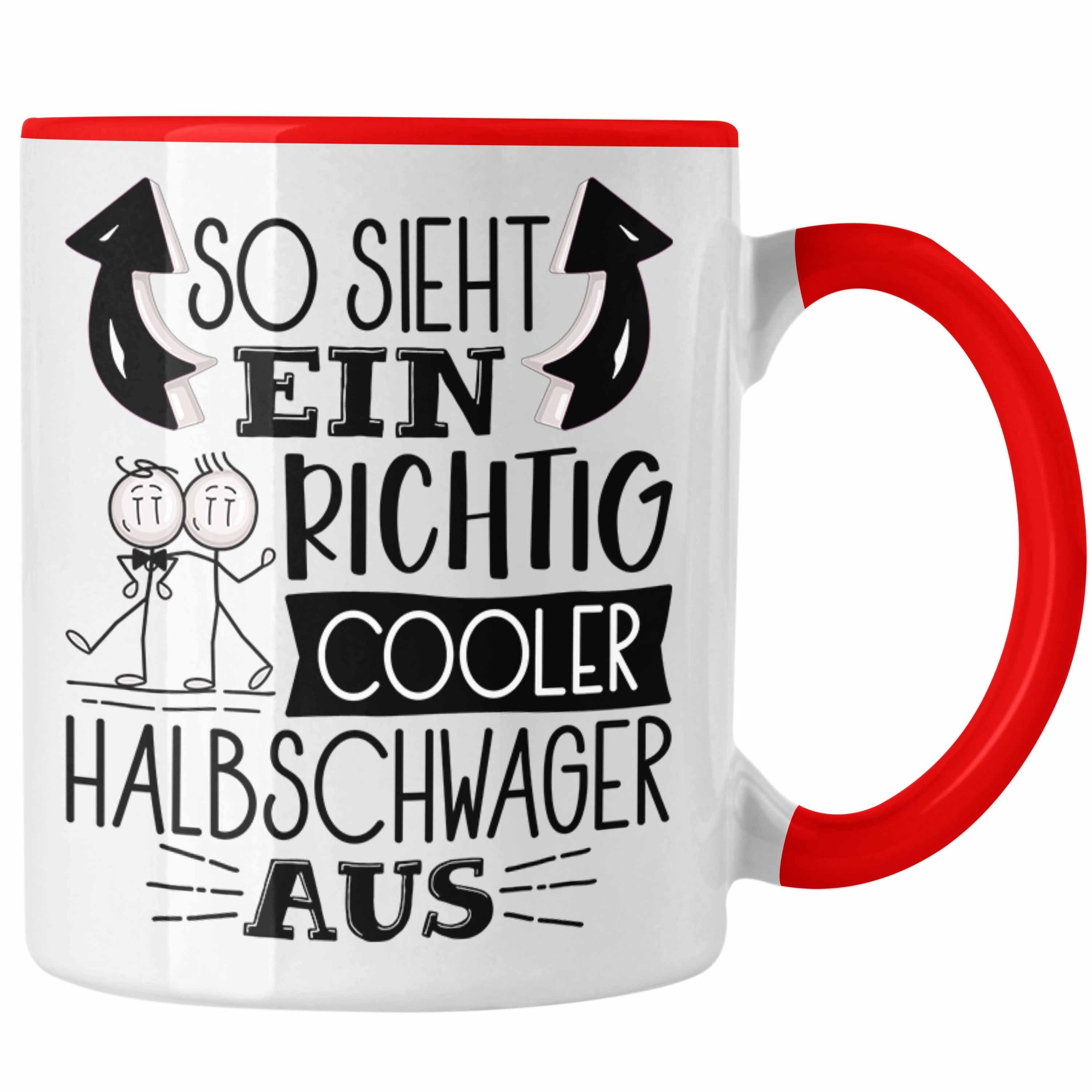 Geschenk Tasse Cooler Halbschwager Sieht Tasse Rot Aus Trendation Lustiger Richtig Ein So