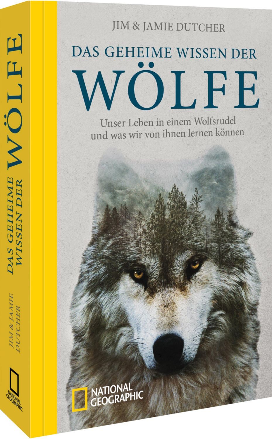 Das geheime Wissen der Wölfe / Jim Dutcher, Jamie Dutcher