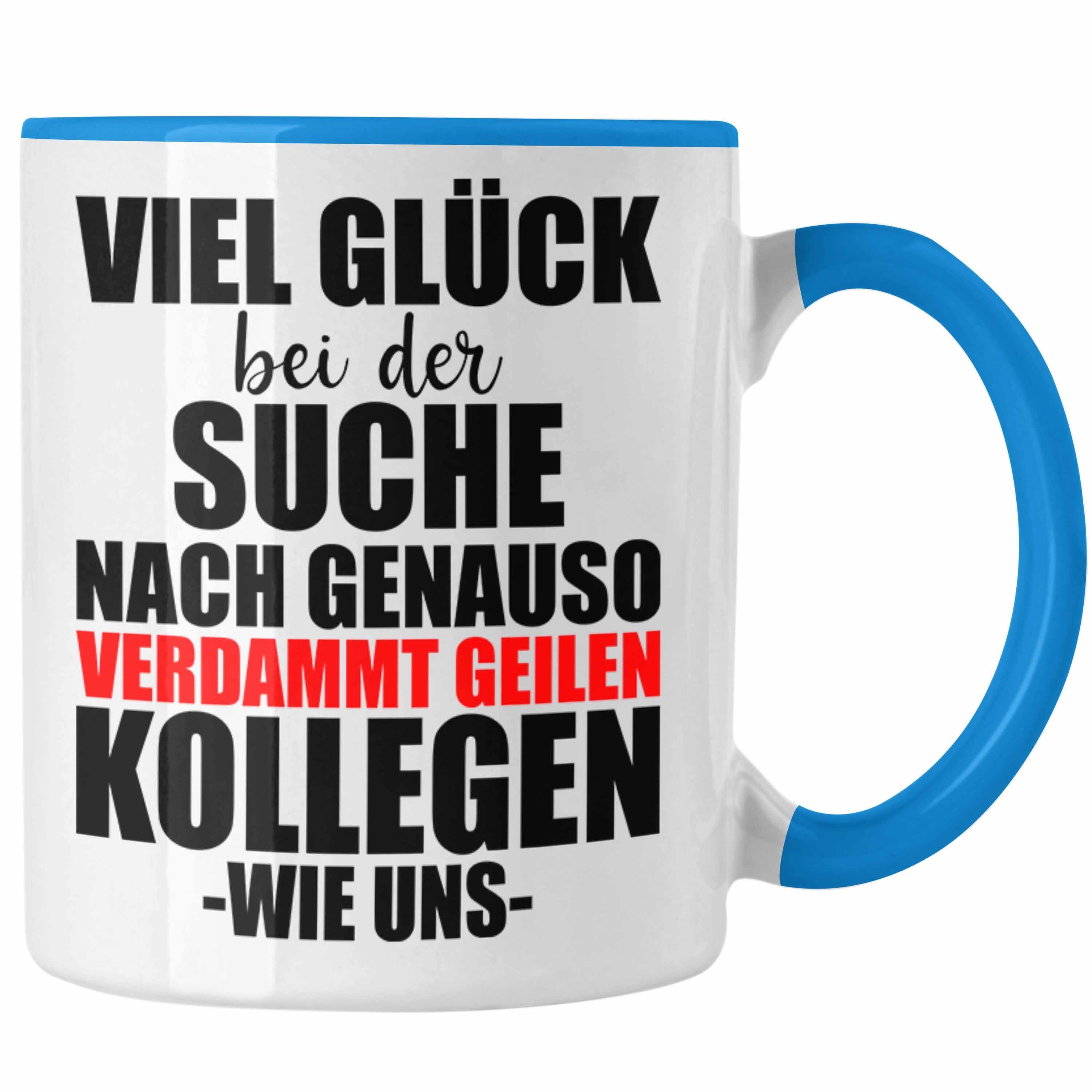 Trendation Tasse Jobwechsel Tasse Geschenk Blau Kollege Verdammt - Lustig Geile Kollegen Abschiedsgeschenk Sprüche Kollegin