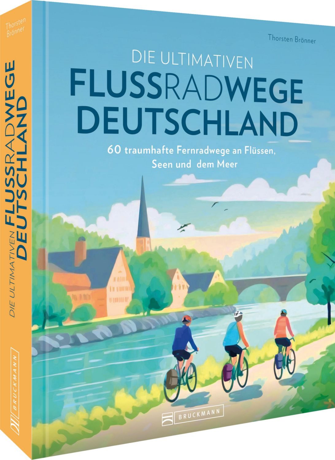 Die ultimativen Flussradwege in Deutschland / Thorsten Brönner