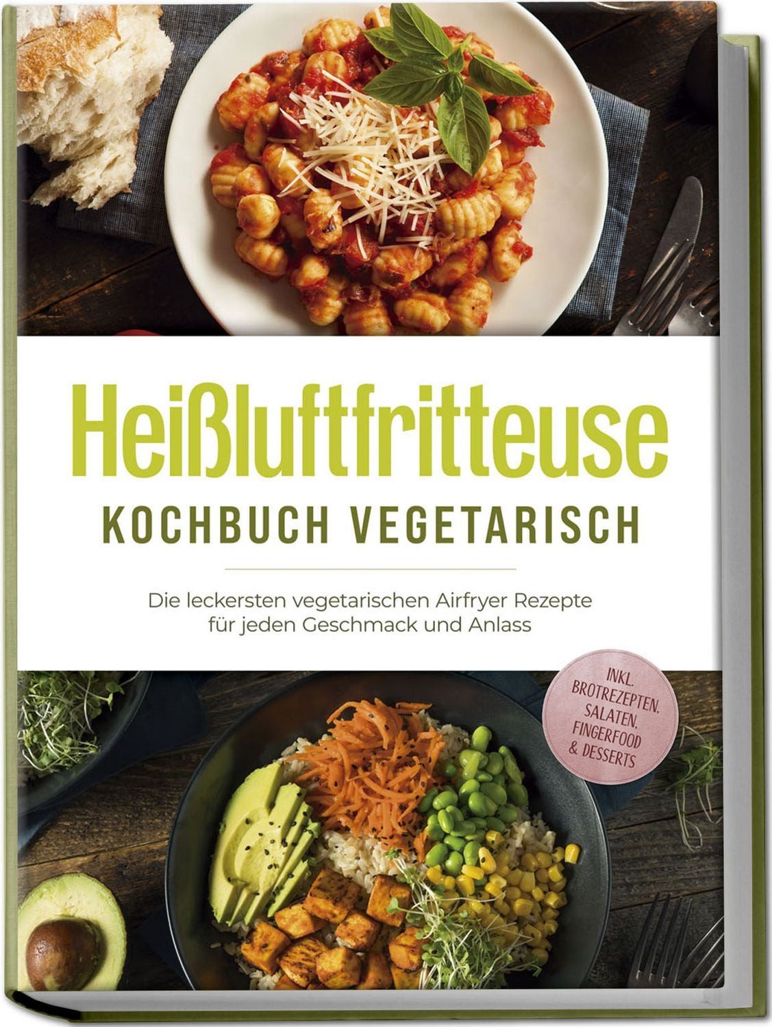 Heißluftfritteuse Kochbuch vegetarisch: Die leckersten vegetarischen A / Anna-Lena Gerber