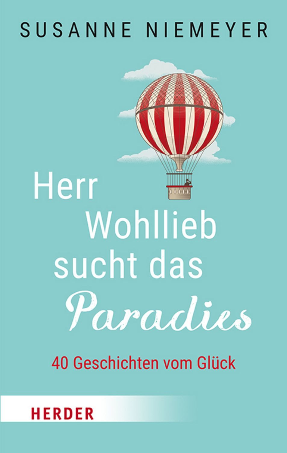 Herr Wohllieb sucht das Paradies / Susanne Niemeyer