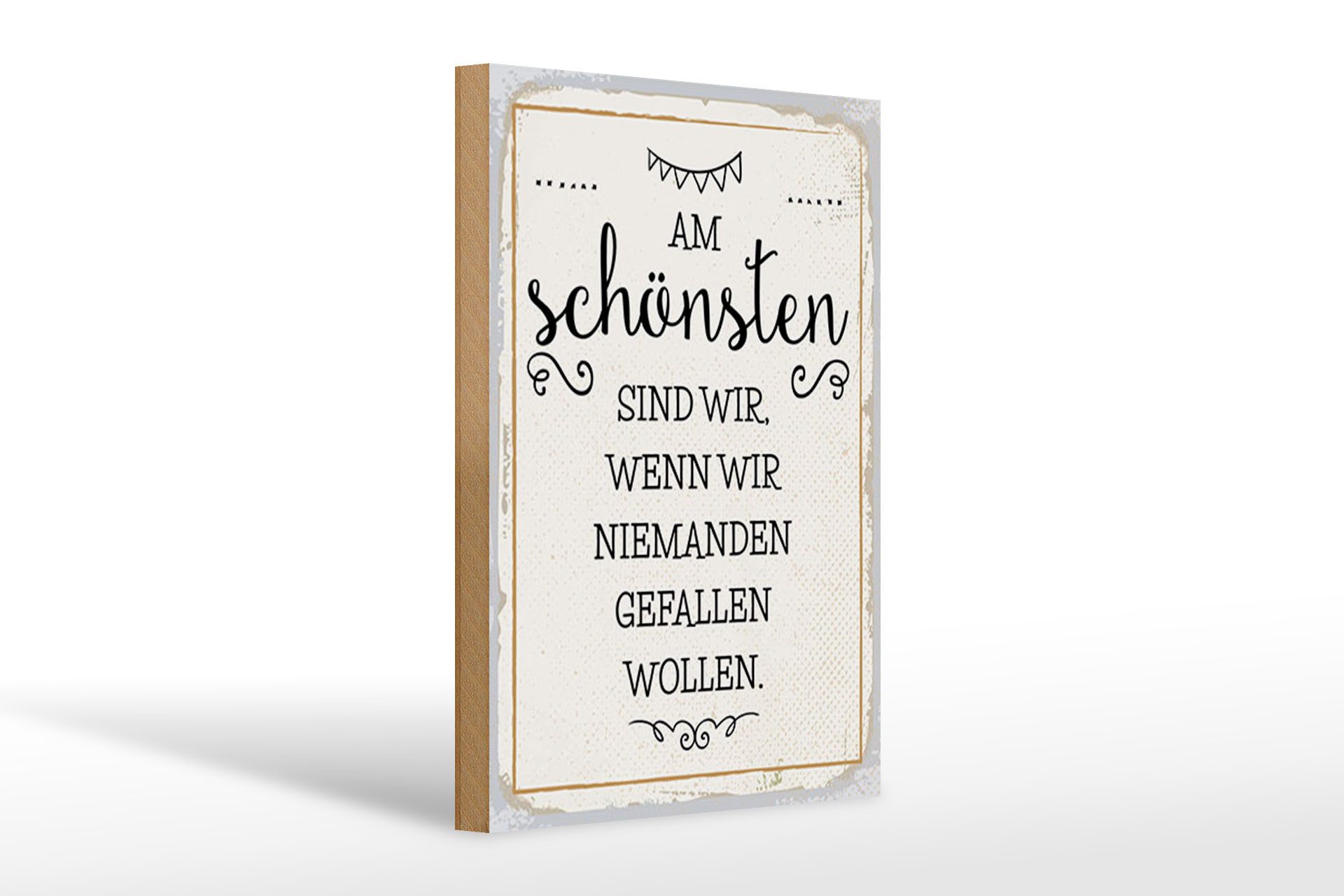 Holzbild Spruch 20x30cm Wenn wir niemanden gefallen wollen