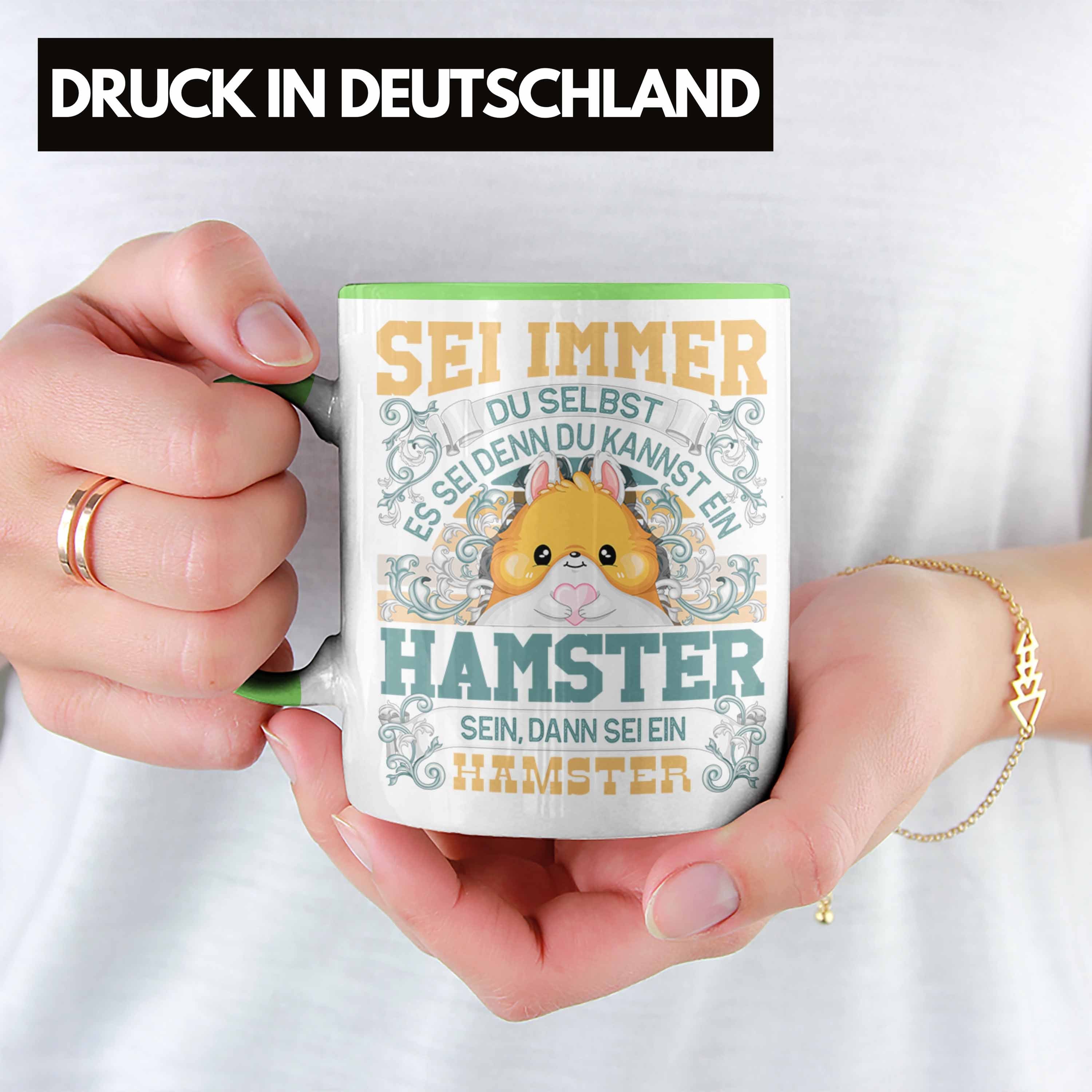 Selbst immer Tasse Grün Liebhaber Hamster Trendation Tasse Sei Spruch Geschenk Hamster Du