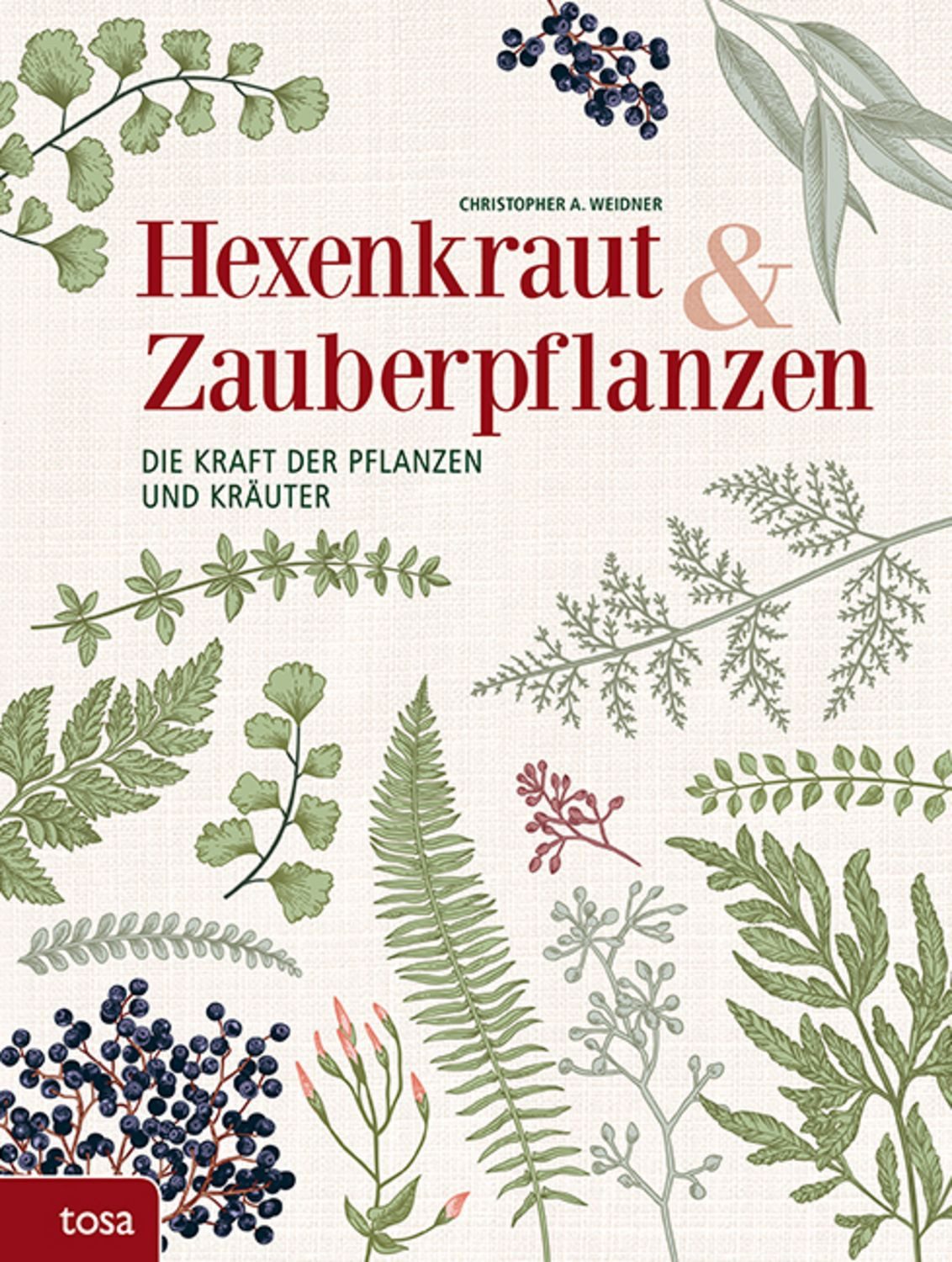 Hexenkraut & Zauberpflanzen / Christopher Weidner