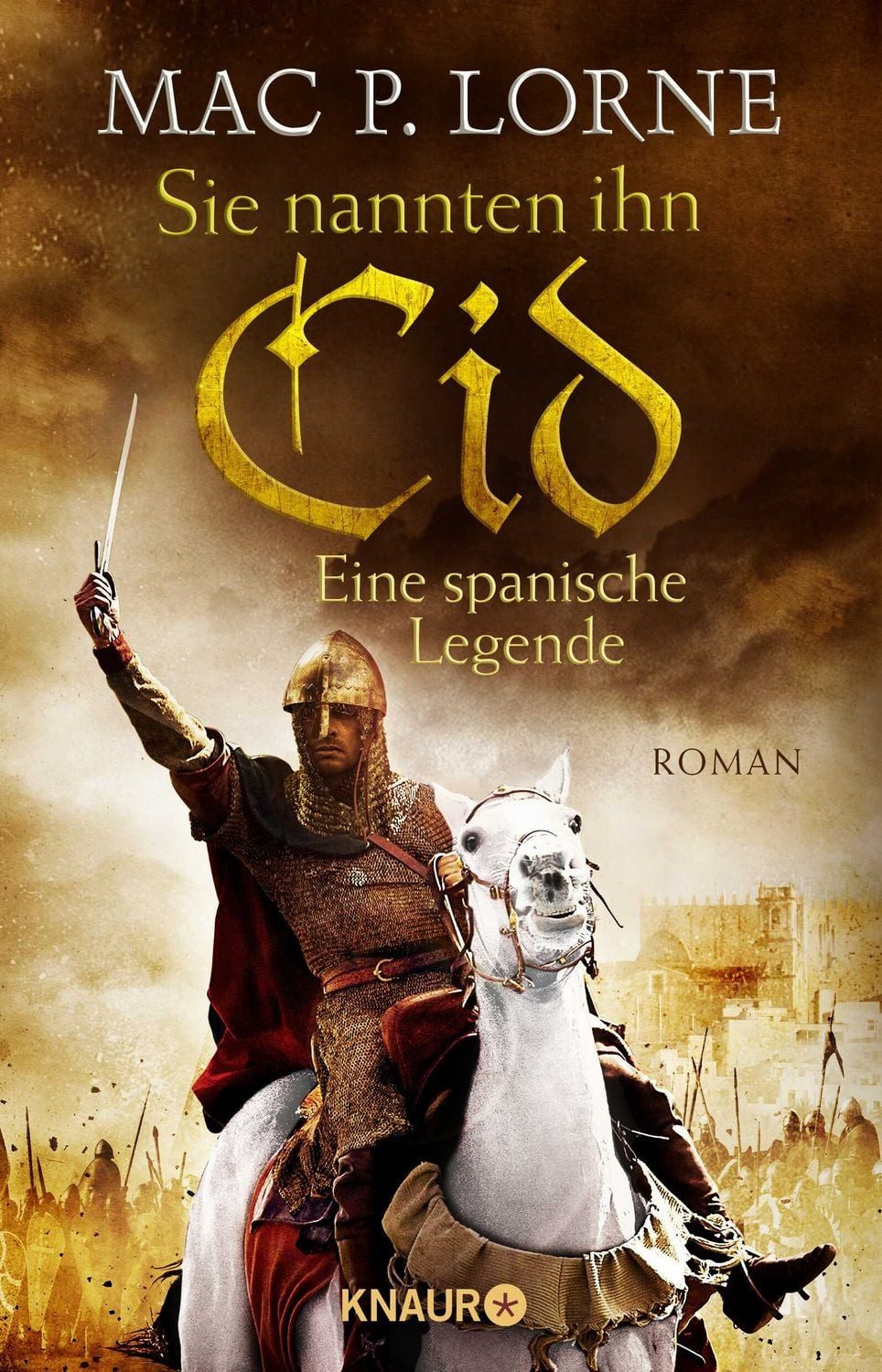 Belletristik Sie nannten ihn Cid. Eine spanische Legende Roman, Historischer Roman Mac P. Lorne