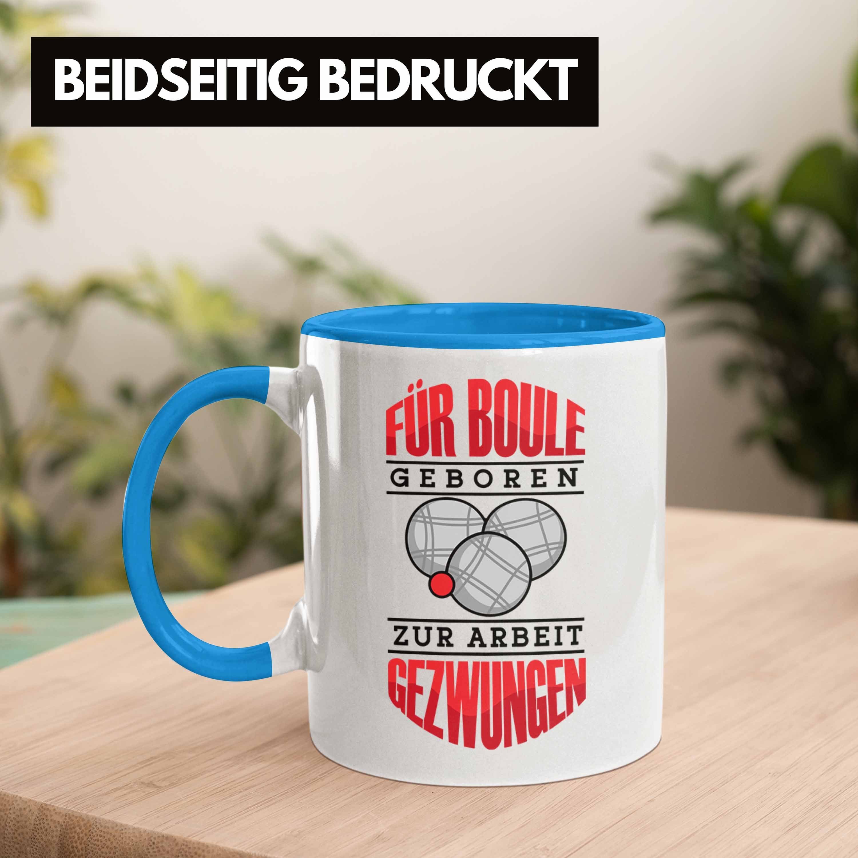 Blau Trendation Boule Für Gebor Tasse Boule-Spieler Tasse Geschenk Geschenkidee Spruch Boule