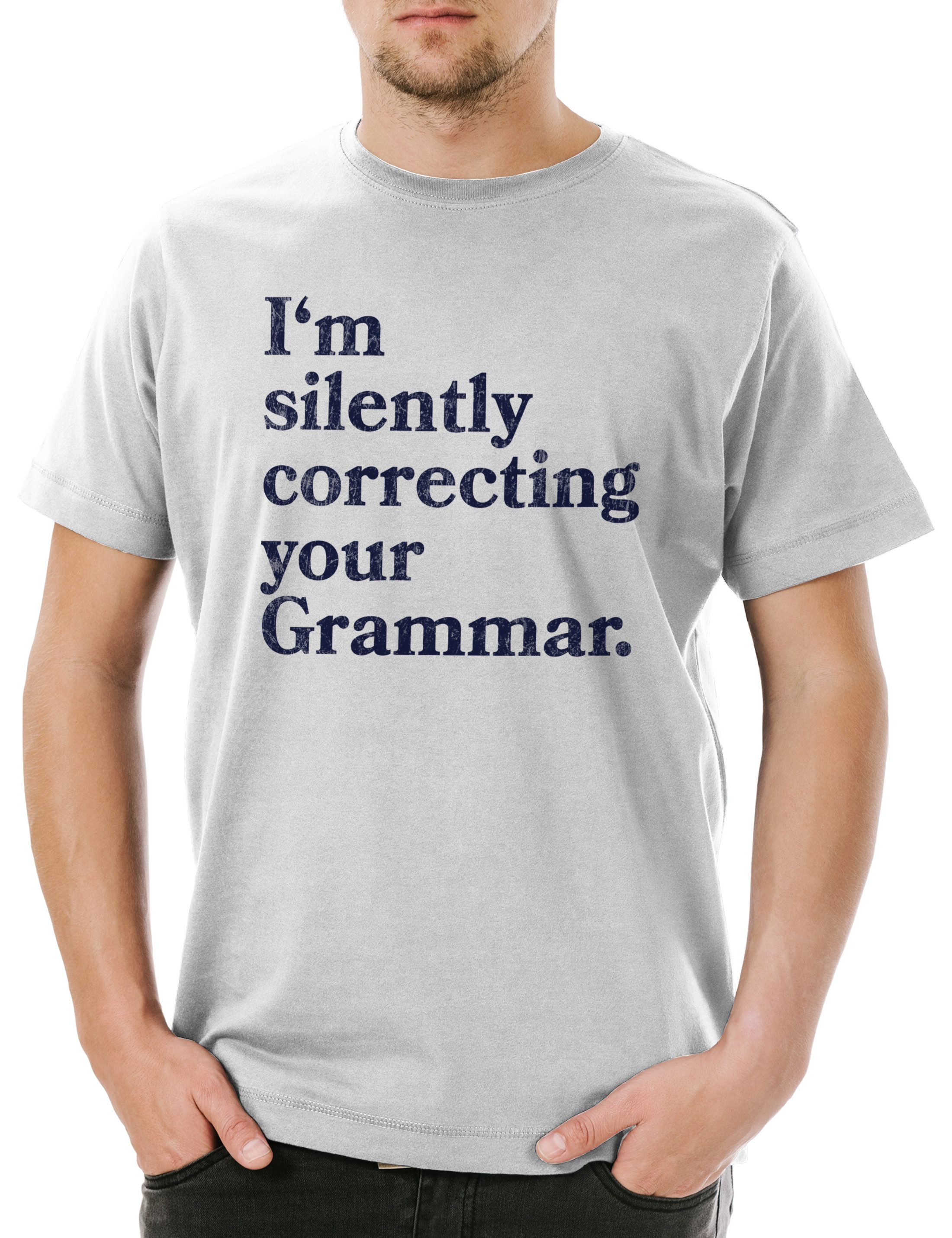 Print-Shirt I'm Silently Correcting Your Grammar Herren T-Shirt Lehrer Fun Teacher