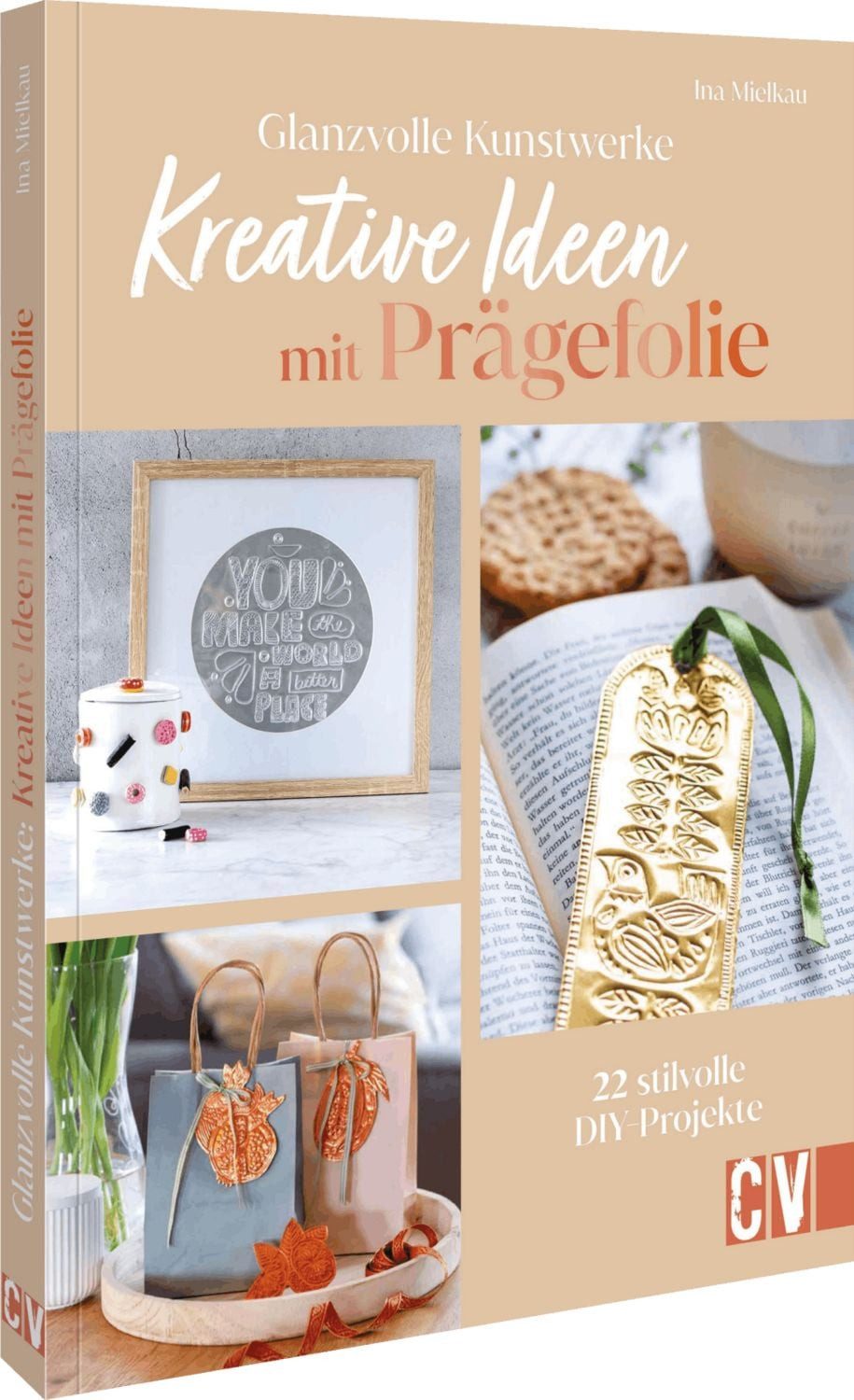 Glanzvolle Kunstwerke: Kreative Ideen mit Prägefolie / Ina Mielkau