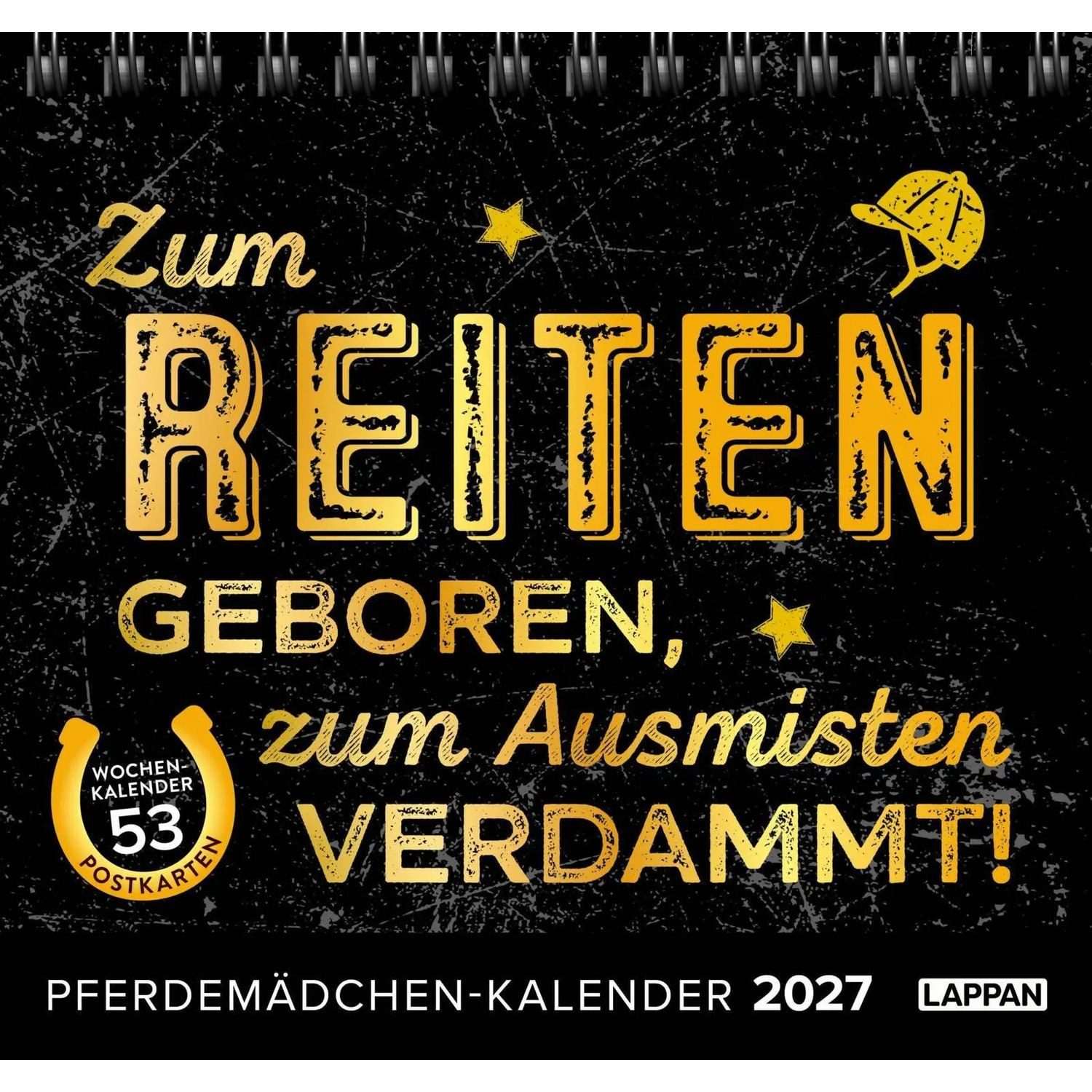 Lappan Verlag Tischkalender Pferdemädchen 2027 - Zum Reiten geboren, zum Ausmisten verdammt.