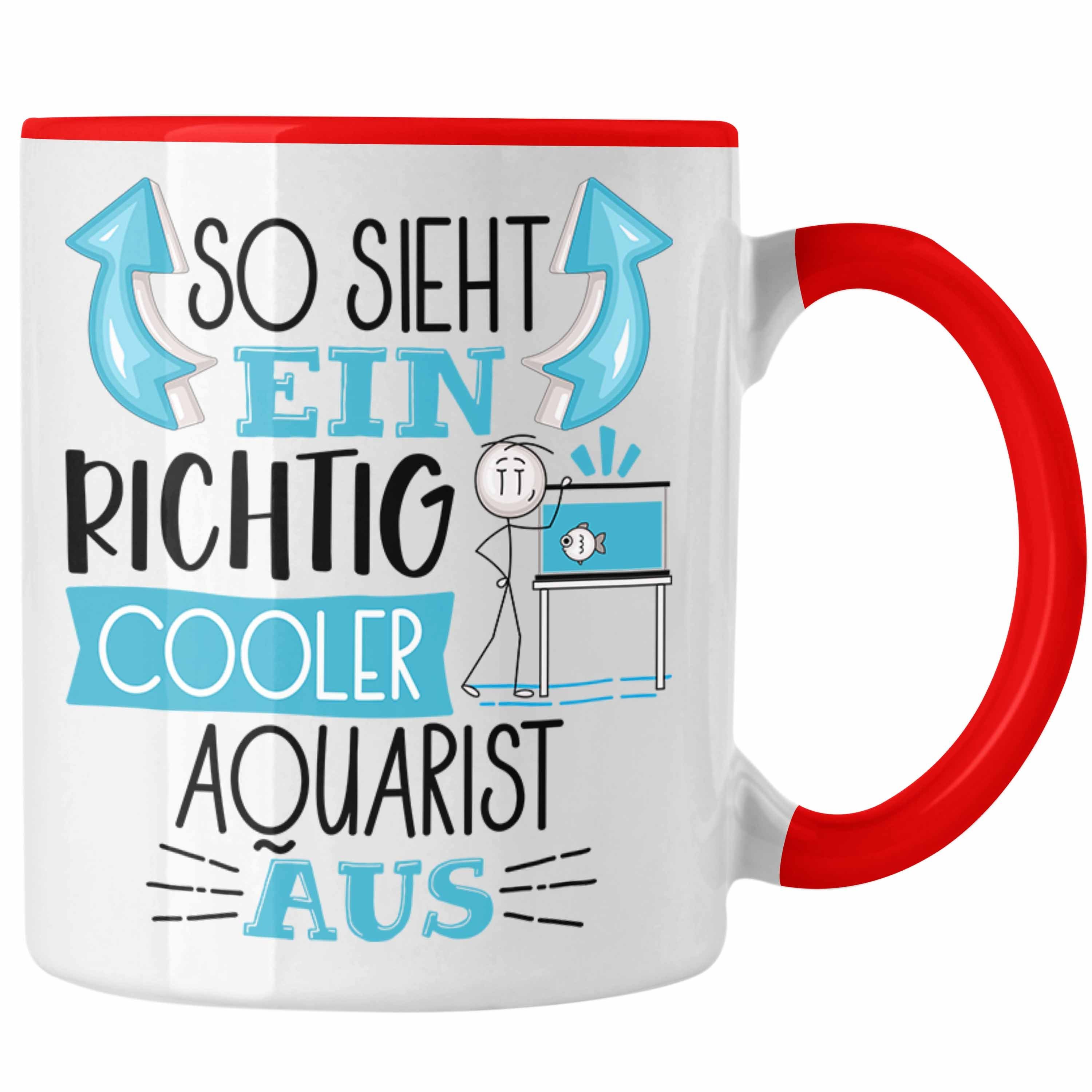 Trendation Tasse Aquarist Tasse So Sieht Ein Richtig Cooler Aquarist Aus Geschenk Lusti Rot