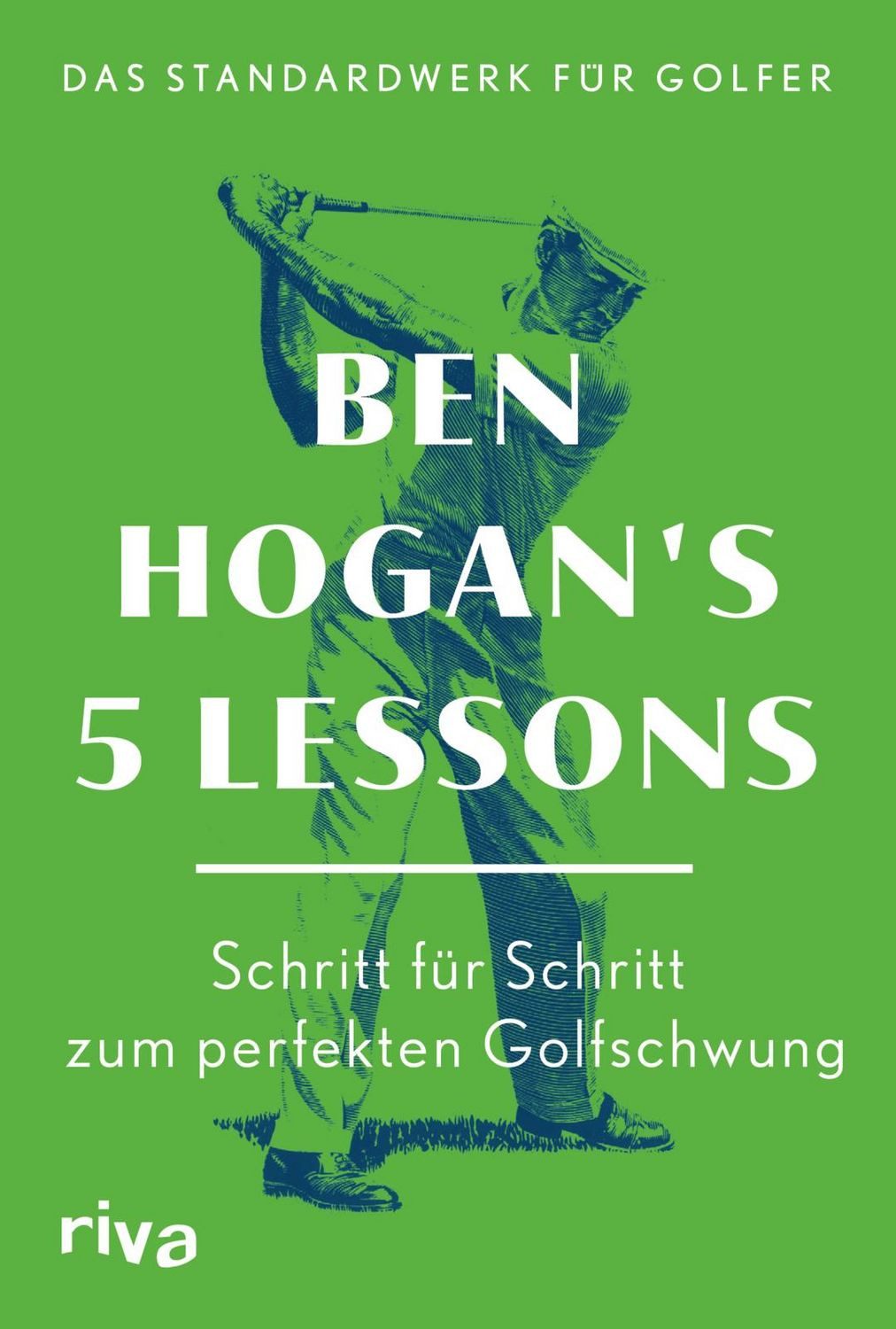 Ben Hogan's 5 Lessons – Das Standardwerk für Golfer Schritt für Schrit / Ben Hogan, X