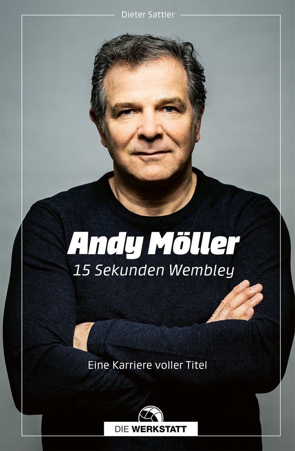 Andy Möller. 15 Sekunden Wembley / Dieter Sattler
