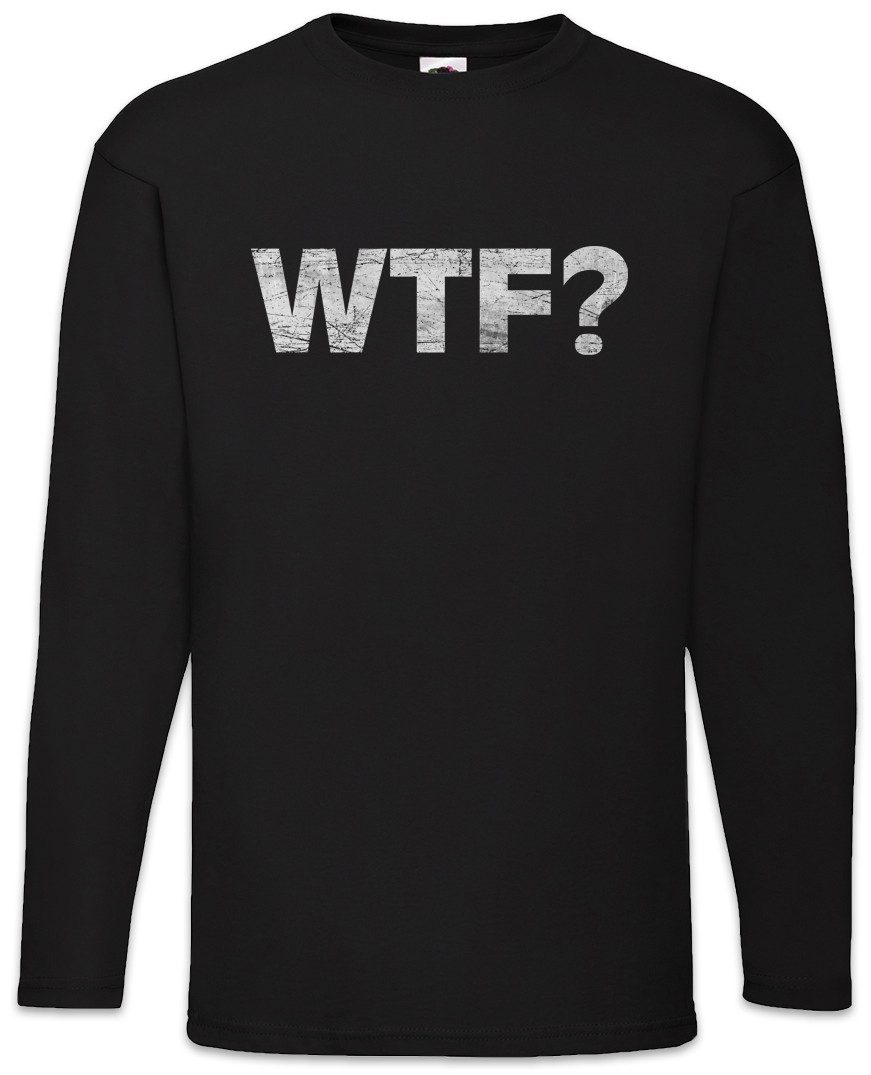 Langarmshirt WTF Langarm T-Shirt What The Heck Comedy Fun Spaß Quote Spruck