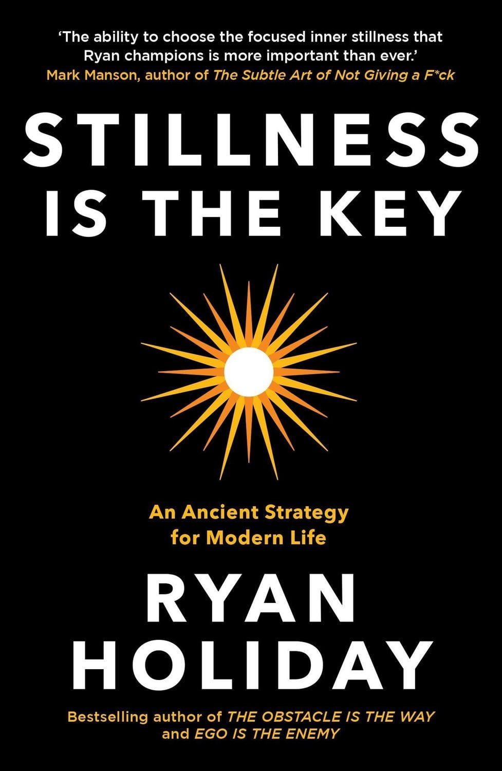 Belletristik Stillness is the Key An Ancient Strategy for Modern Life Ryan Holiday