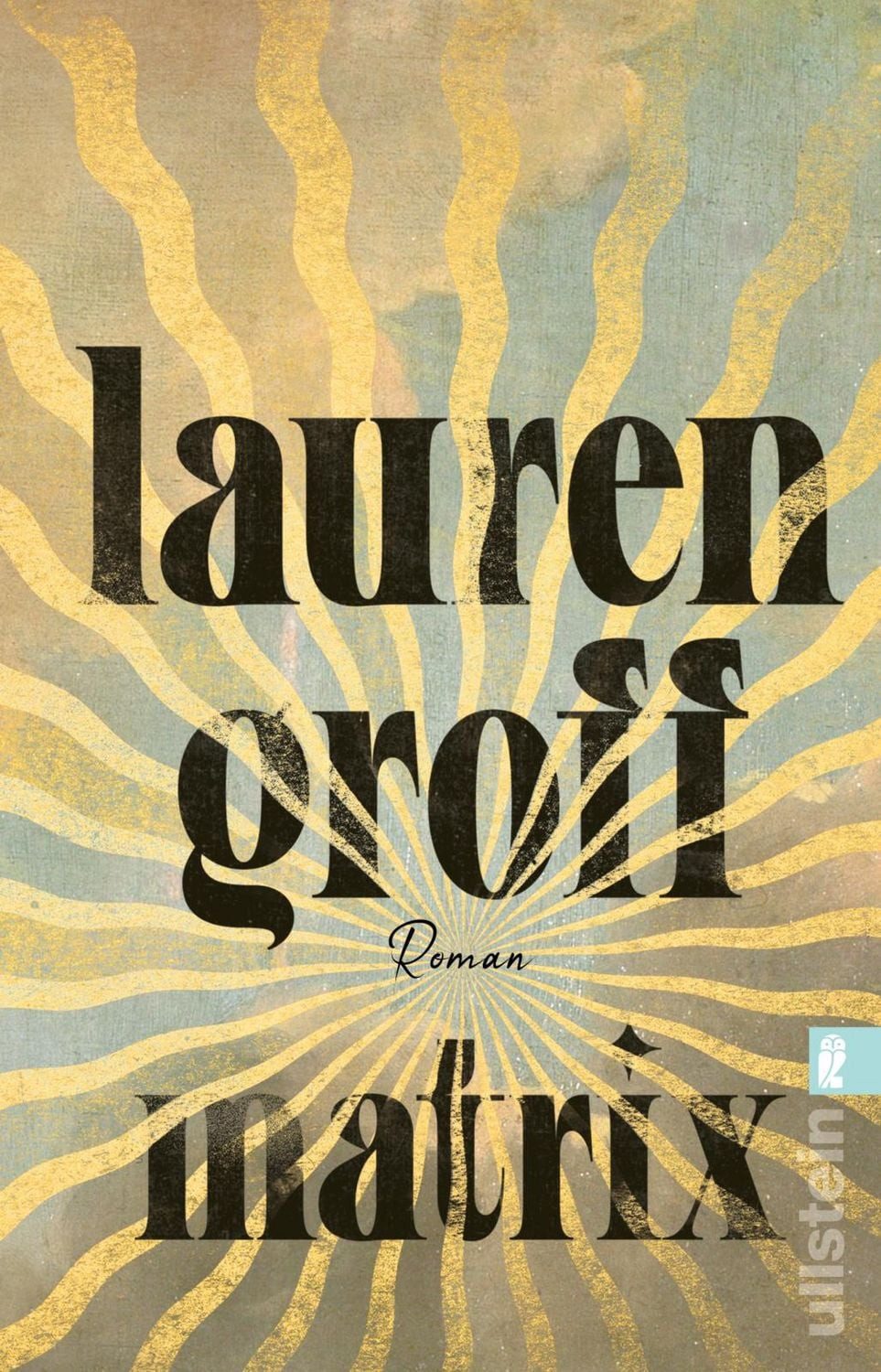 Matrix / Lauren Groff, Roman, New York Times Bestseller und Lieblingsbuch von Barack Obama 2021, New York Times Bestseller