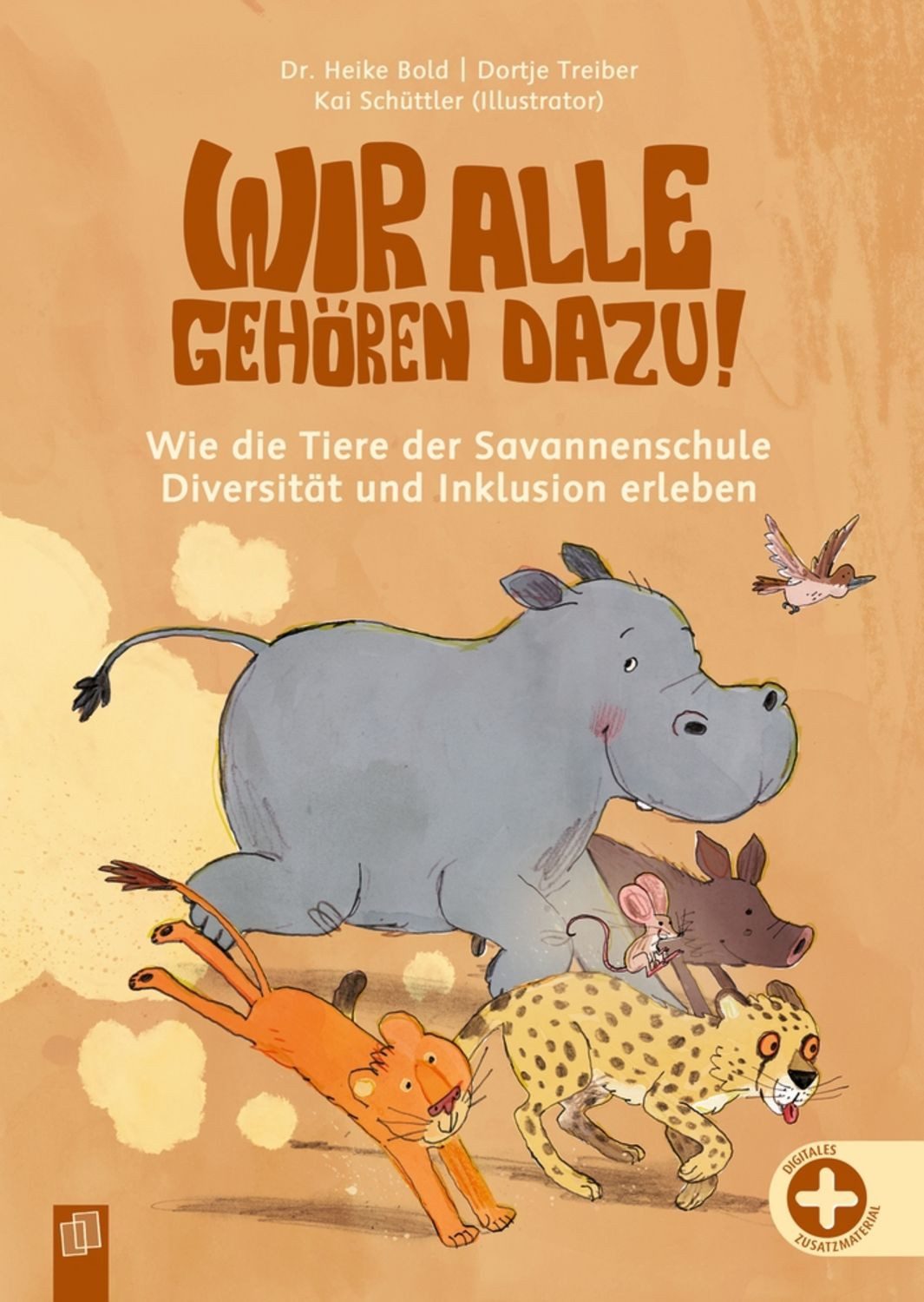 Wir alle gehören dazu! Wie die Tiere der Savannenschule Diversität und / Dortje Treiber, Heike Bold