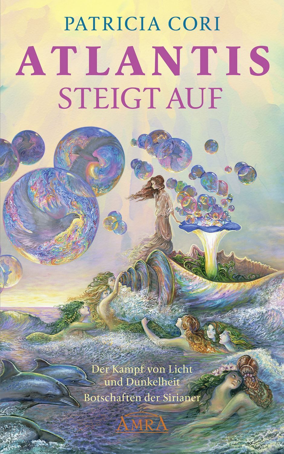ATLANTIS STEIGT AUF. Der Kampf von Licht und Dunkelheit Der Kampf von / Patricia Cori, Der Kampf von Licht und Dunkelheit. Botschaften der Sirianer