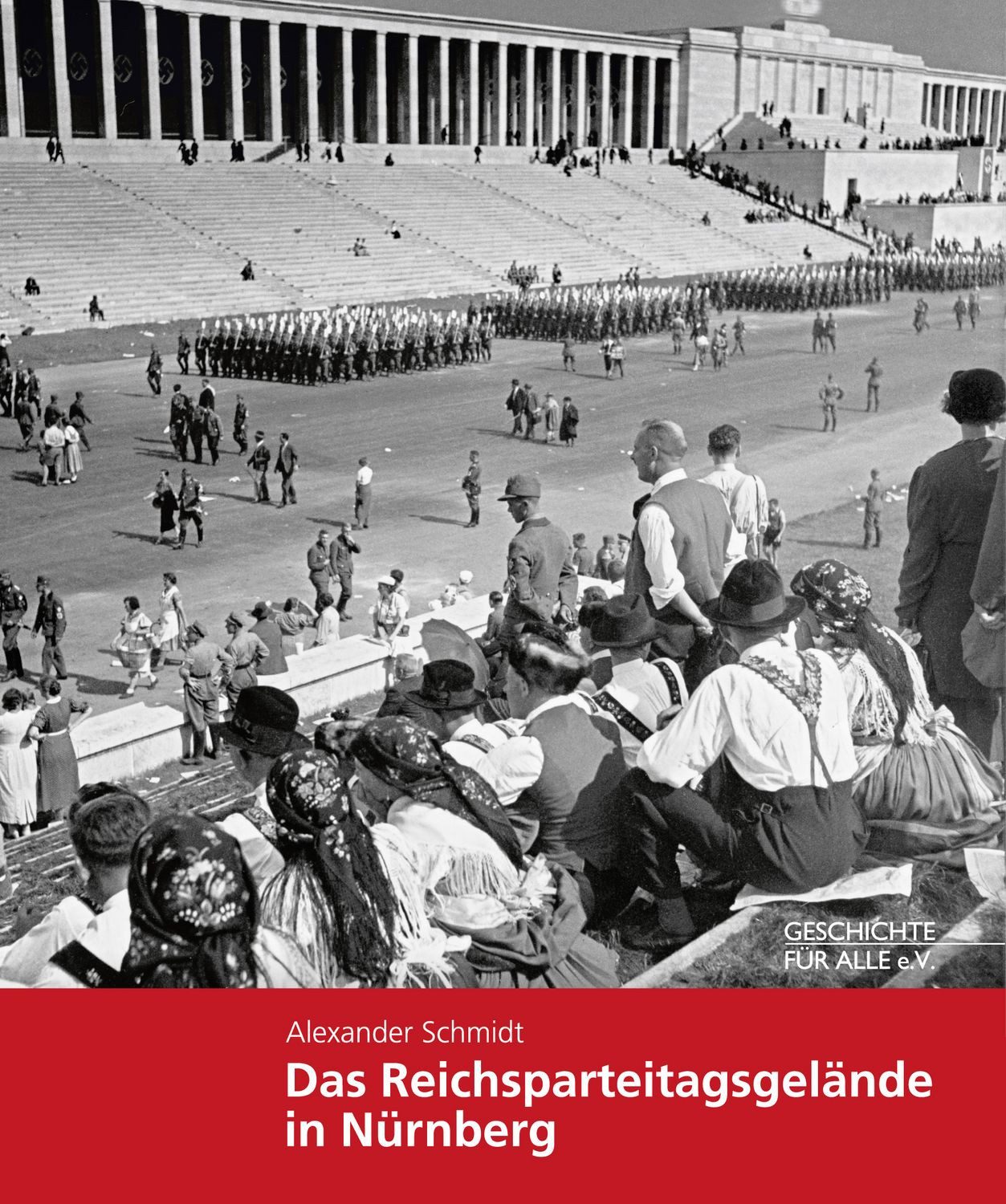 Fachbuch Das Reichsparteitagsgelände in Nürnberg Alexander Schmidt