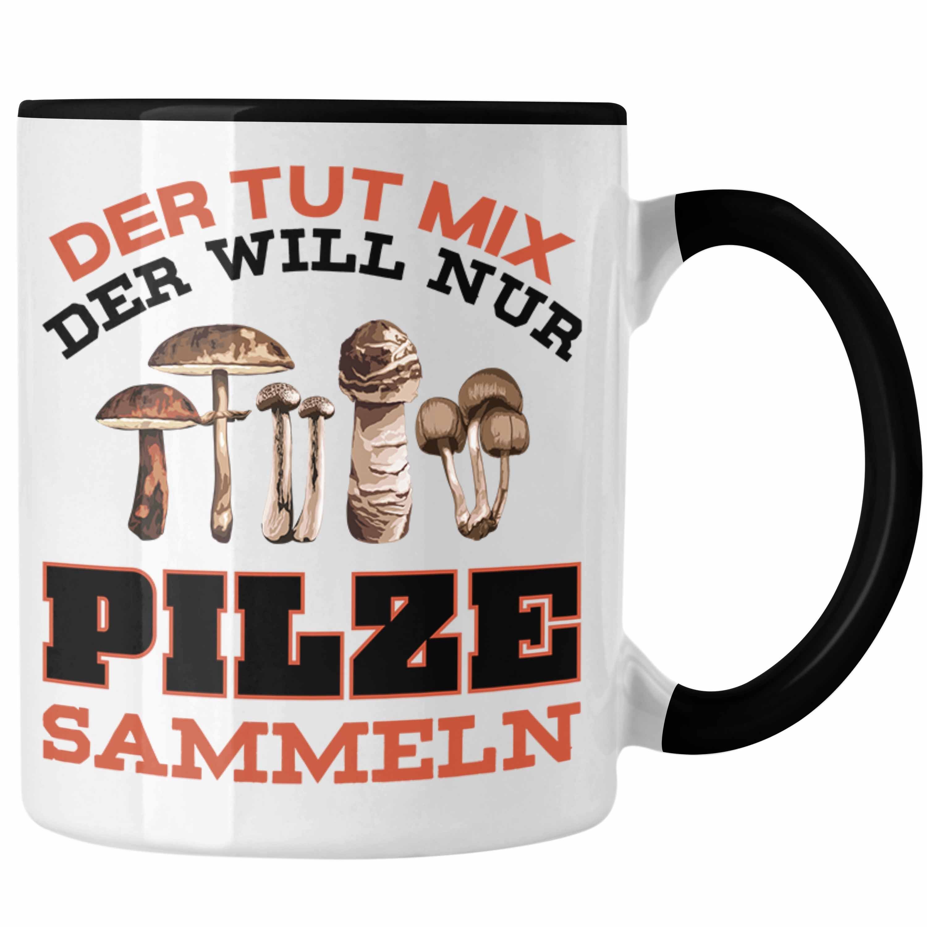 Sammeln Geschenkidee Tasse Trendation Kaffeetasse Sprüche Trendation Tasse Pilzliebhaber - Pilzsammler Pilzsucher Schwarz Pilze Geschenk