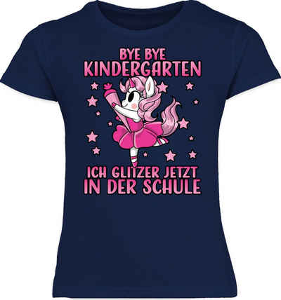 Shirtracer T-Shirt Bye Bye Kindergarten ich glitzer jetzt in der Schule mit Einhorn - Pin Einschulung Mädchen