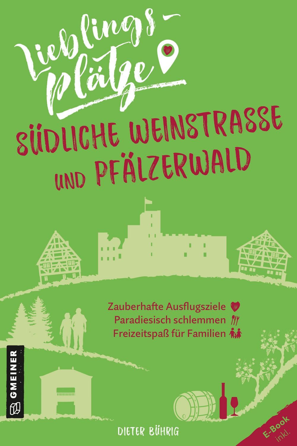Lieblingsplätze Südliche Weinstraße und Pfälzerwald / Dieter Bührig