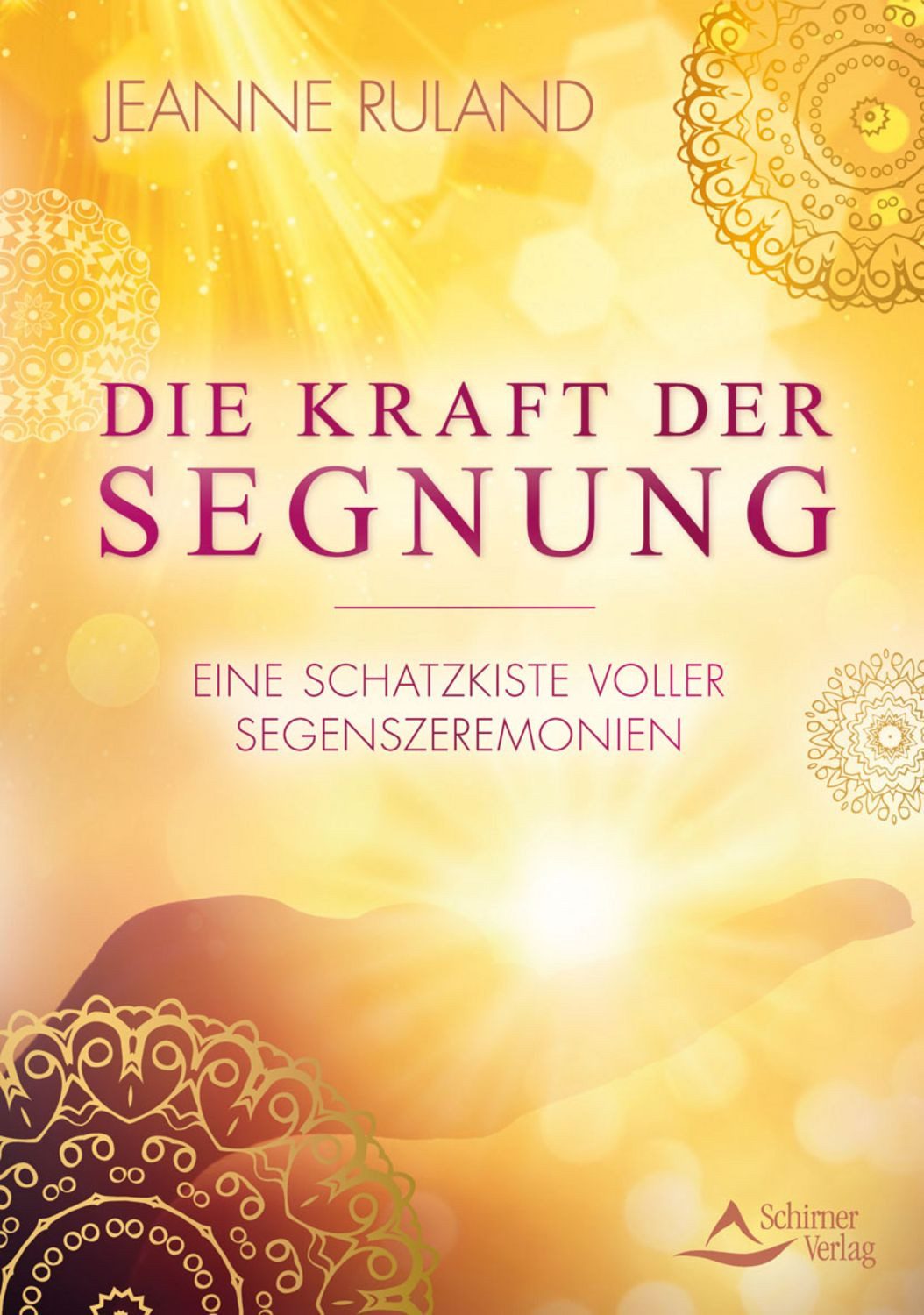 Die Kraft der Segnung / Jeanne Ruland, Eine Schatzkiste voller Segenszeremonien