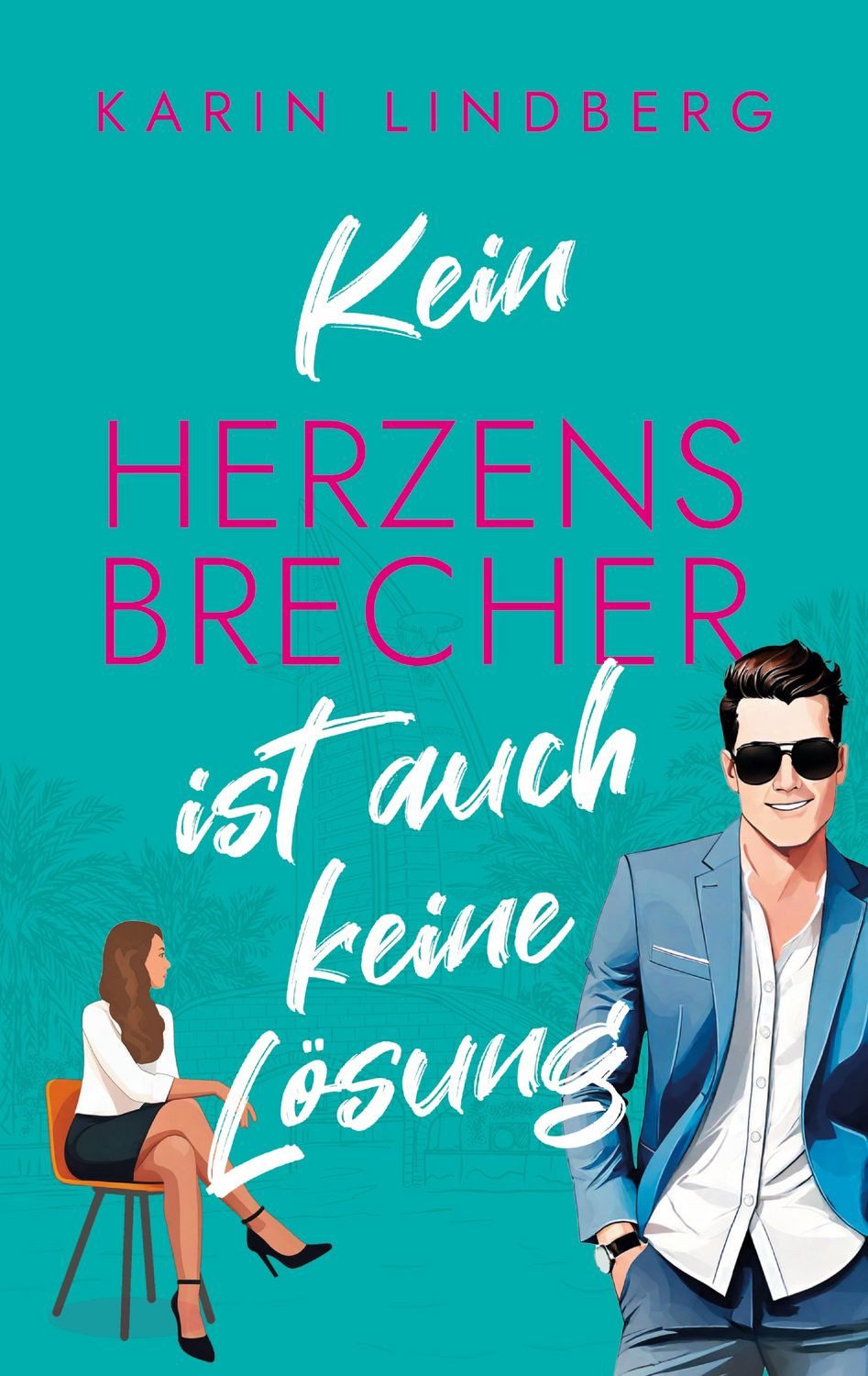 Kein Herzensbrecher ist auch keine Lösung / Karin Lindberg