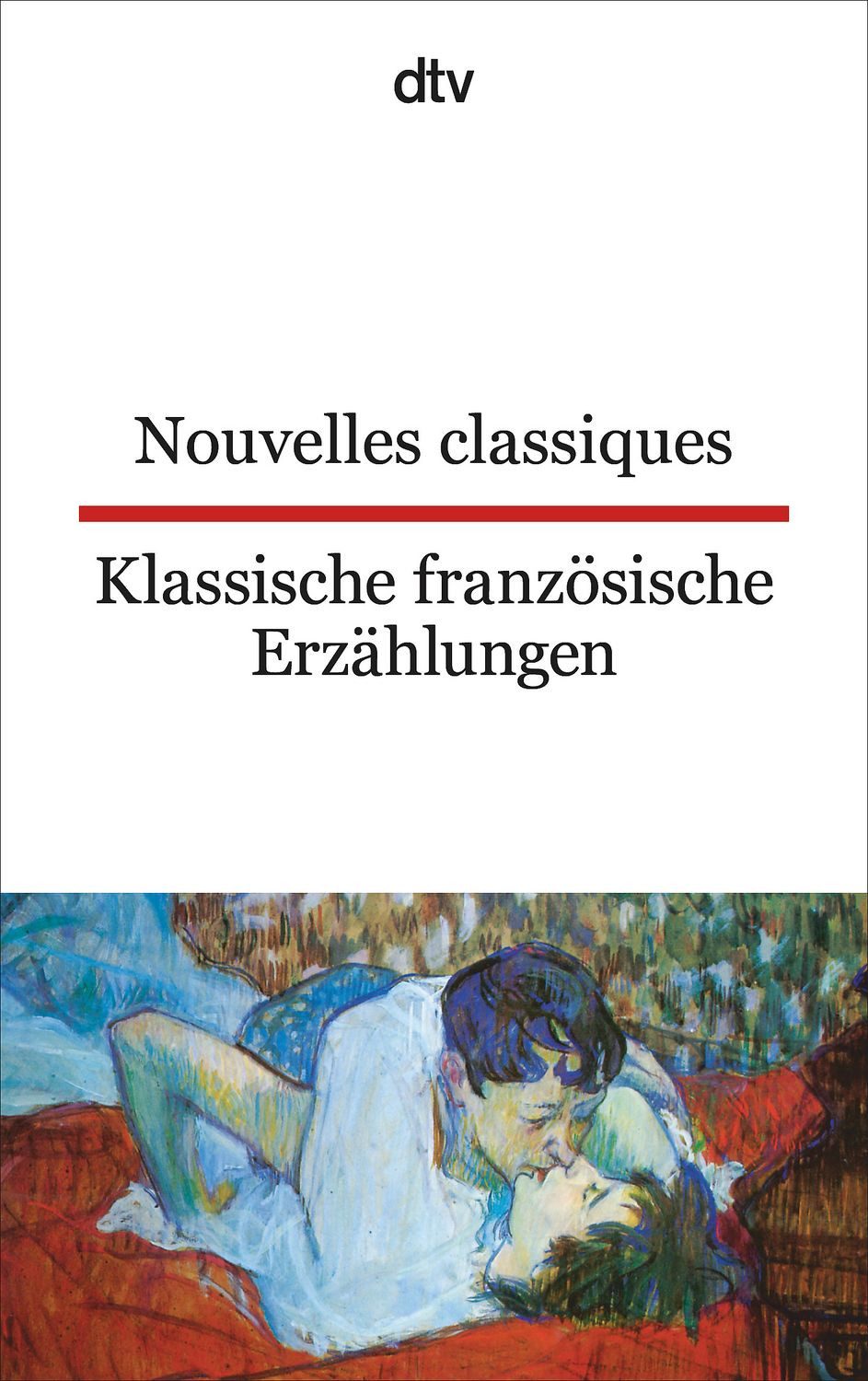 Nouvelles classiques Klassische französische Erzählungen / Johanna Canetti, dtv zweisprachig für Könner – Französisch