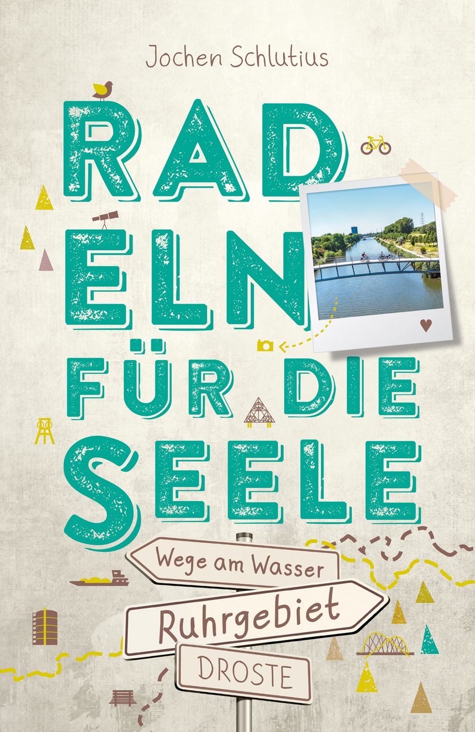 Ruhrgebiet. Radeln für die Seele. Wege am Wasser / Jochen Schlutius