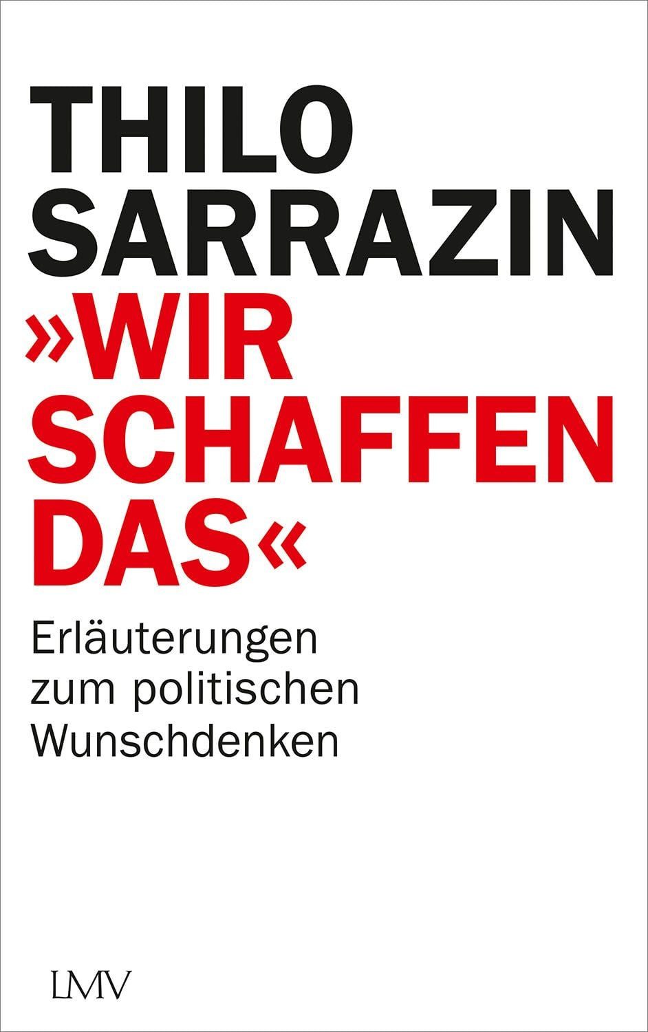 Wir schaffen das / Thilo Sarrazin