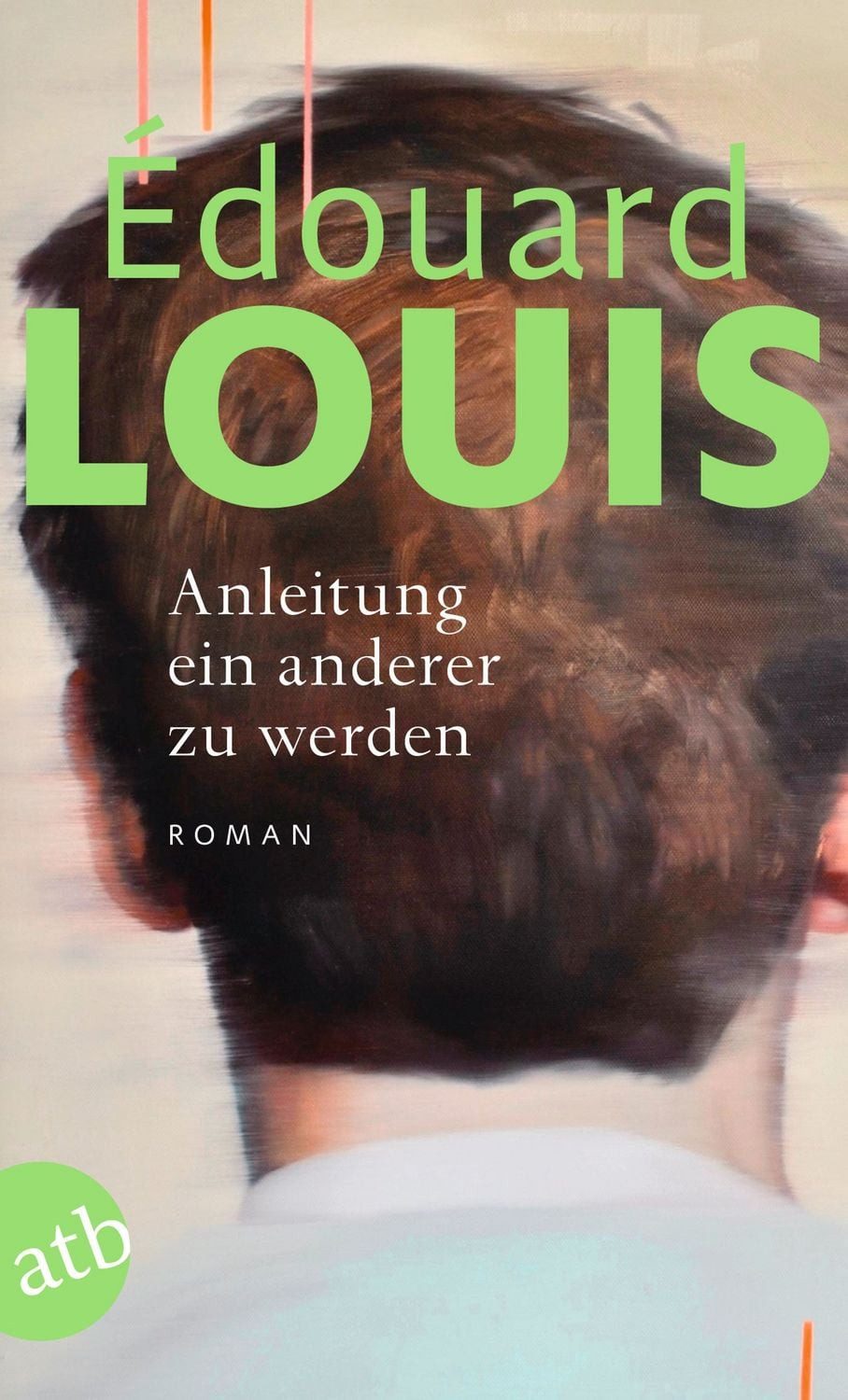 Anleitung ein anderer zu werden / Édouard Louis