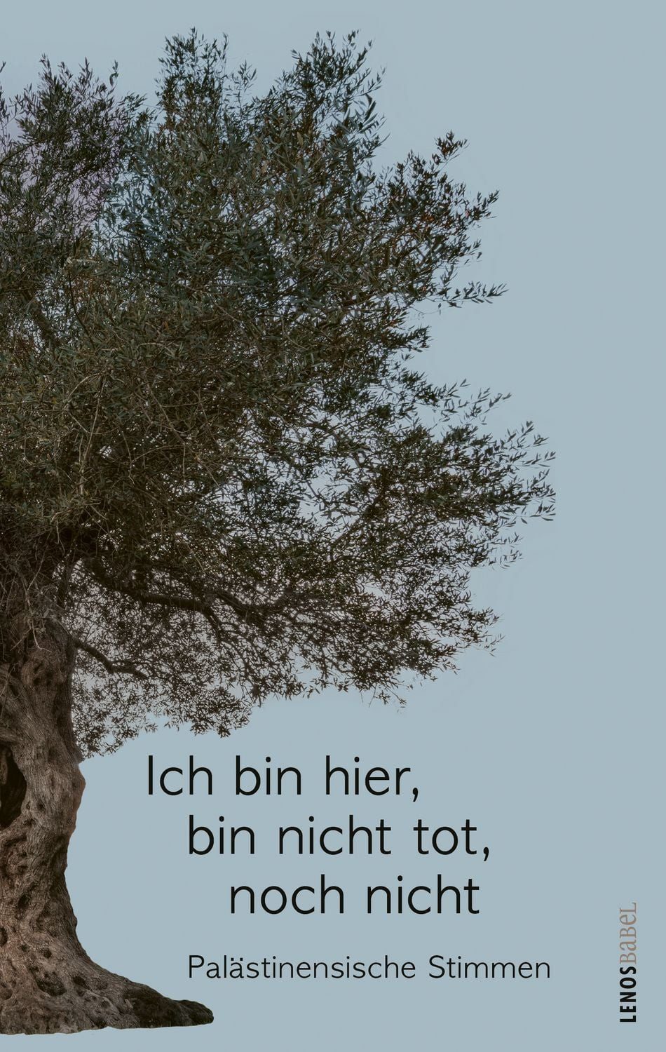 Ich bin hier, bin nicht tot, noch nicht Palästinensische Stimmen / Sumaya Farhat-Naser, Asmaa al-Atawna, Ibtisam Azem, Asmi Bischara, Machmud Darwisch