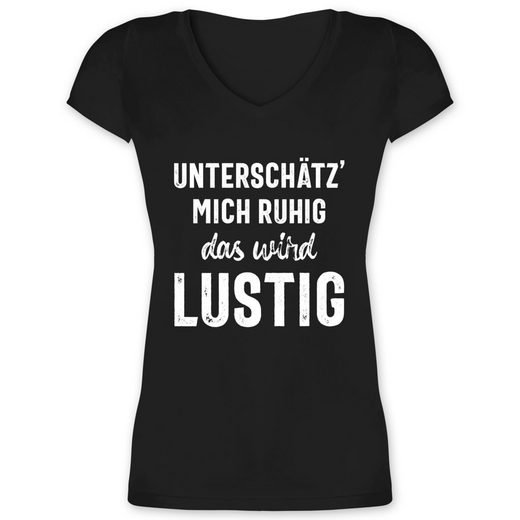Shirtracer TShirt »Unterschätz' mich ruhig das wird lustig Sprüche Damen TShirt mit V