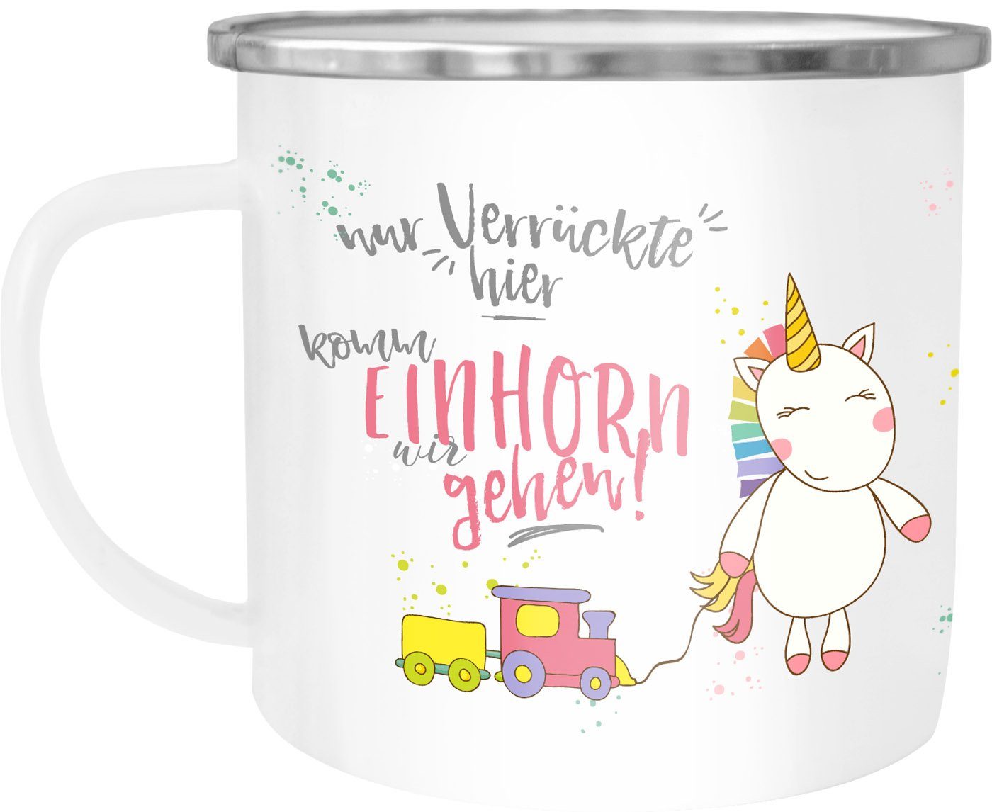 MoonWorks Tasse Emaille Tasse Becher Nur Verrückte hier komm Einhorn