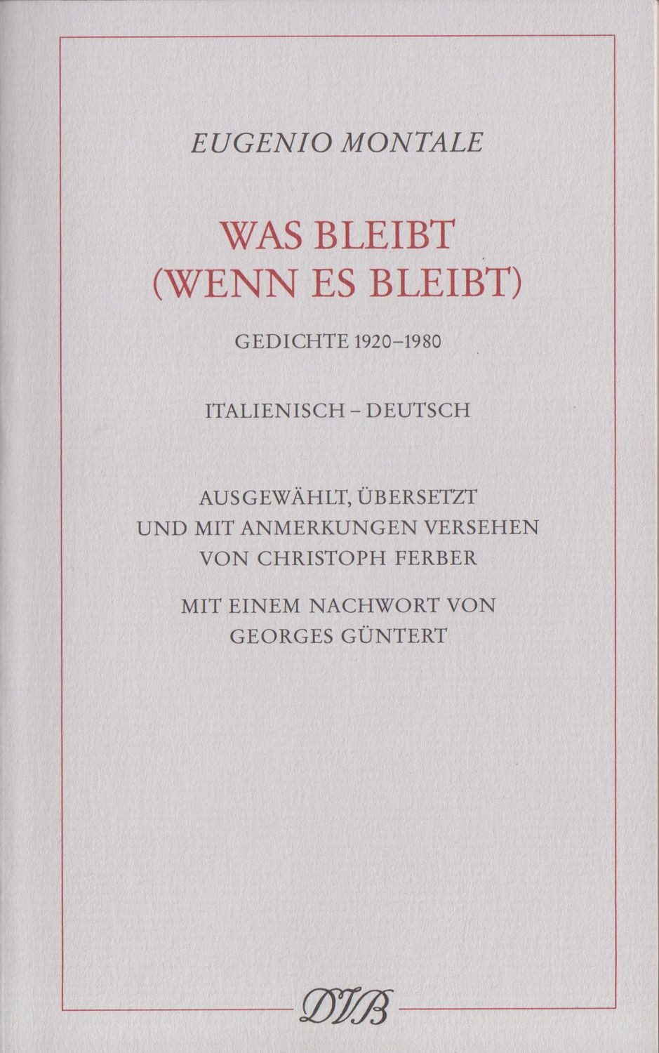 Was bleibt (wenn es bleibt) / Eugenio Montale