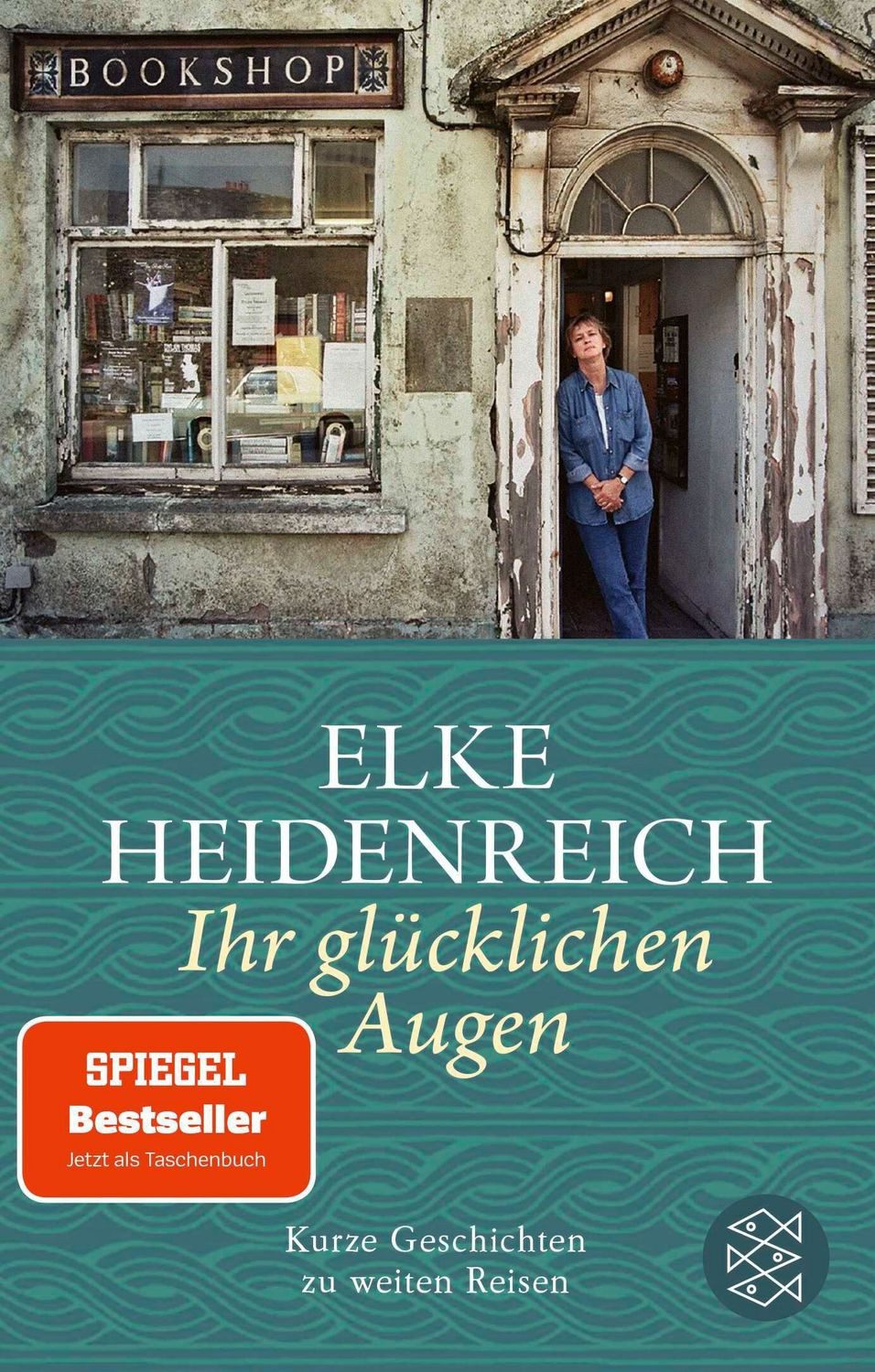 Ihr glücklichen Augen / Elke Heidenreich