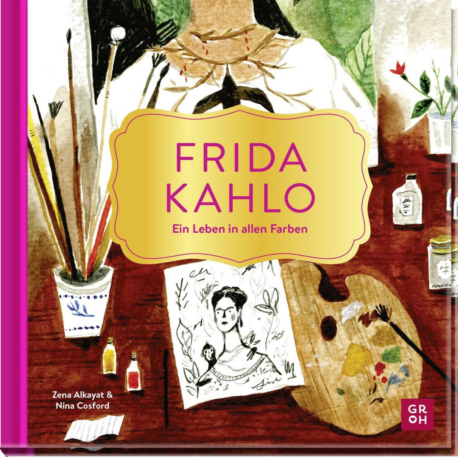 Frida Kahlo – Ein Leben in allen Farben / Zena Alkayat, Illustrierte Kurzbiografie über Frida Kahlos Leben und ihre Werke. Perfekt für alle Frida-Kahlo-Fans und Kunstliebhaber
