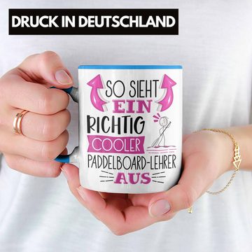 Trendation Tasse So Sieht Ein Richtig Cooler Paddelboard-Lehrer Aus Tasse Geschenk für