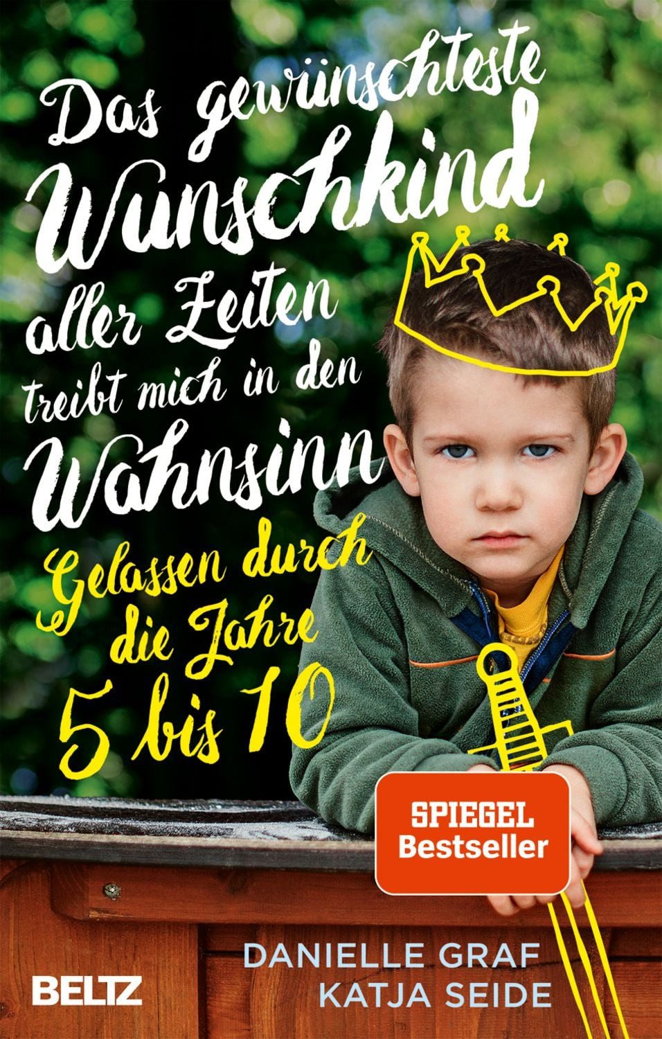 Das gewünschteste Wunschkind aller Zeiten treibt mich in den Wahnsinn / Danielle Graf, Katja Seide