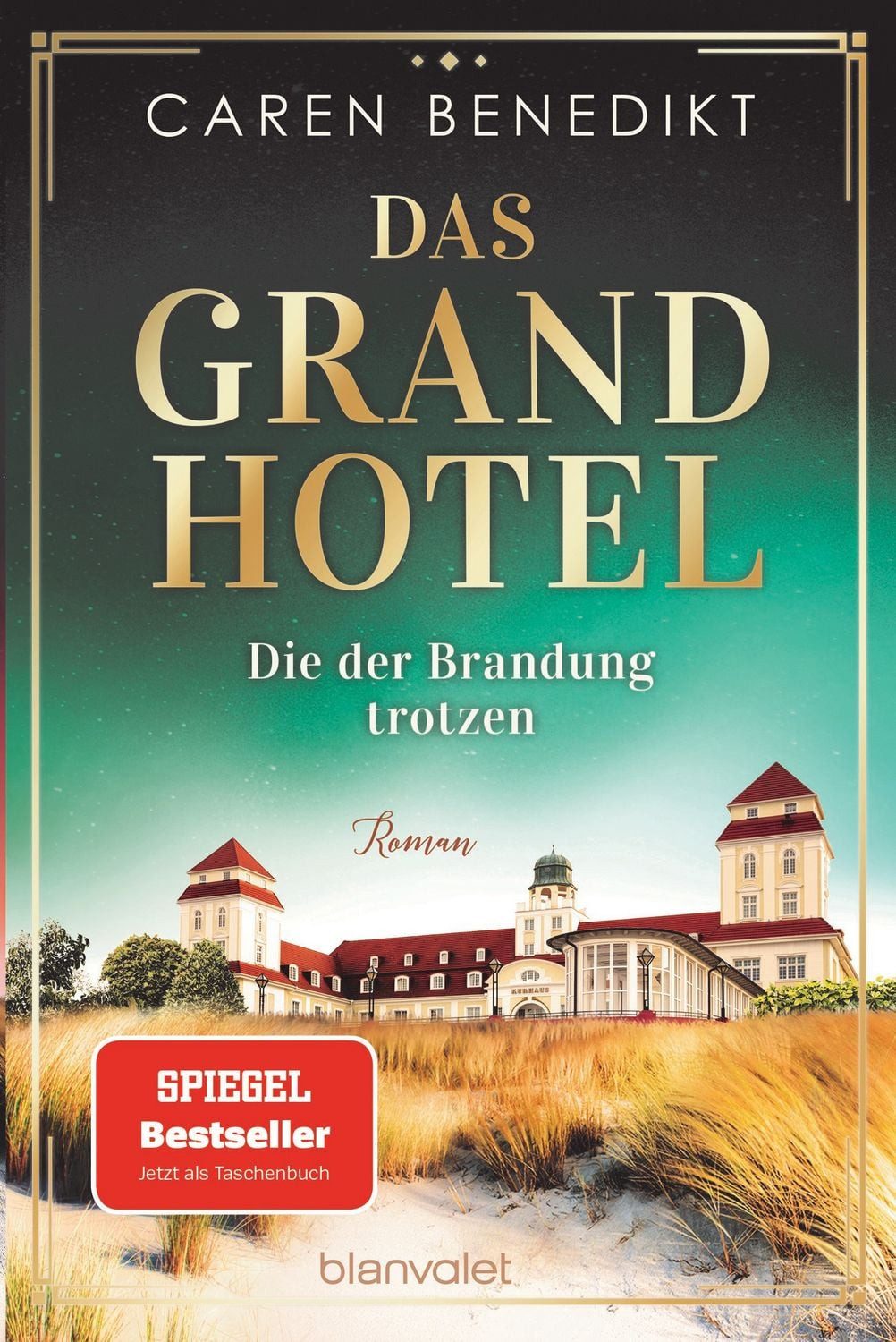 Das Grand Hotel - Die der Brandung trotzen / Caren Benedikt, Roman