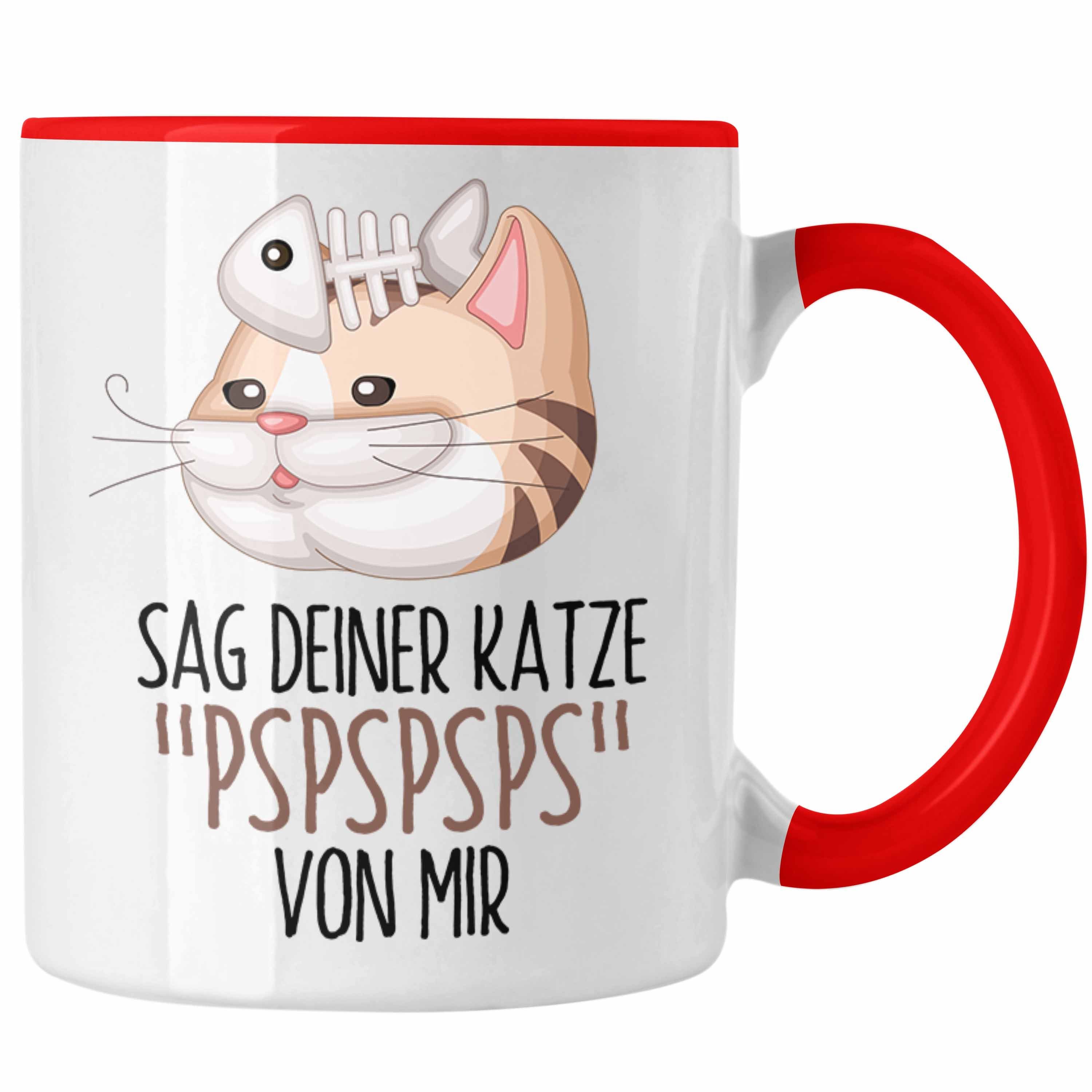 Trendation Tasse Sag Deiner Katze Pspspsps Von Mir Tasse Geschenkidee für Katzen-Besitz Rot