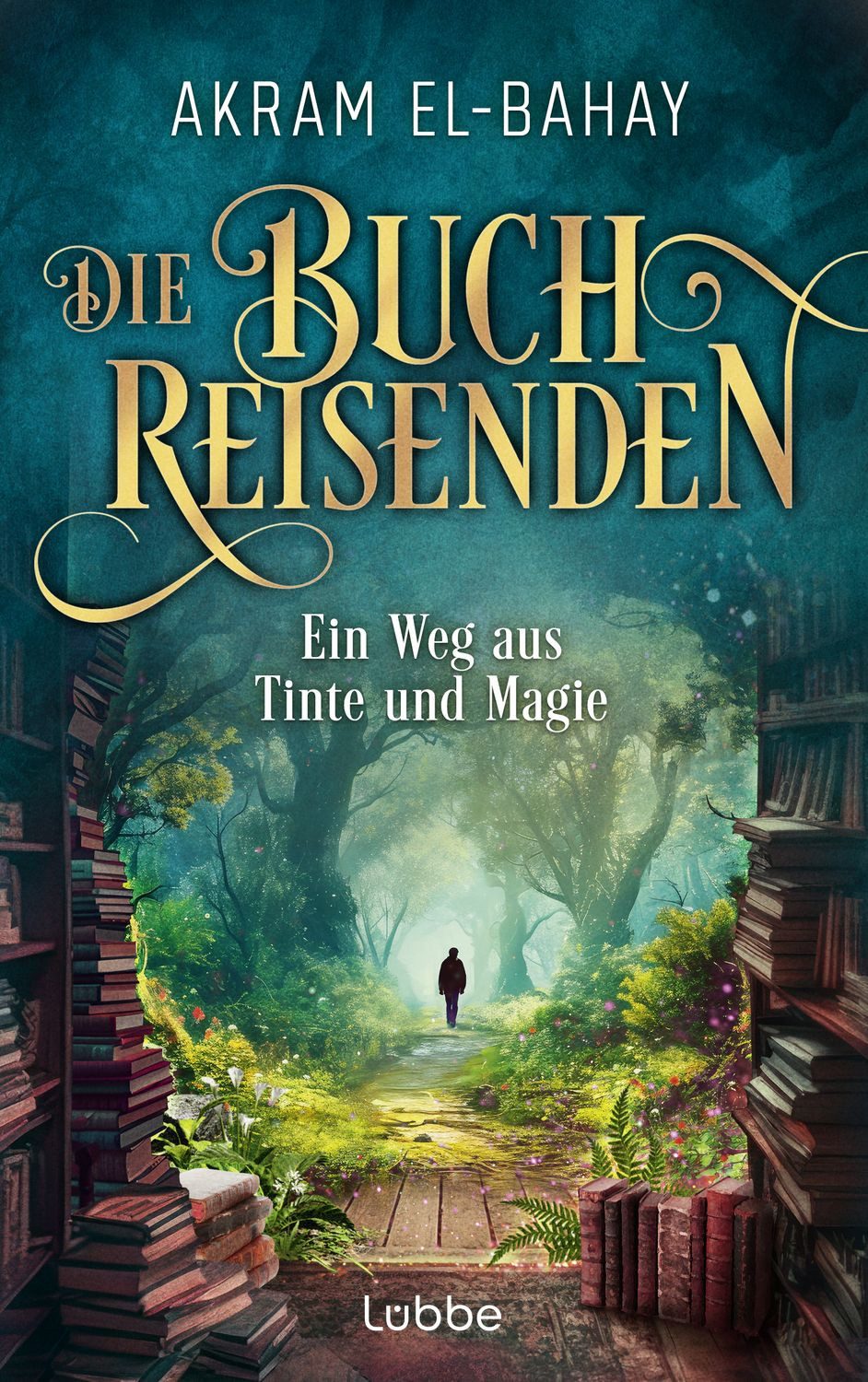 Die Buchreisenden - Ein Weg aus Tinte und Magie / Akram El-Bahay